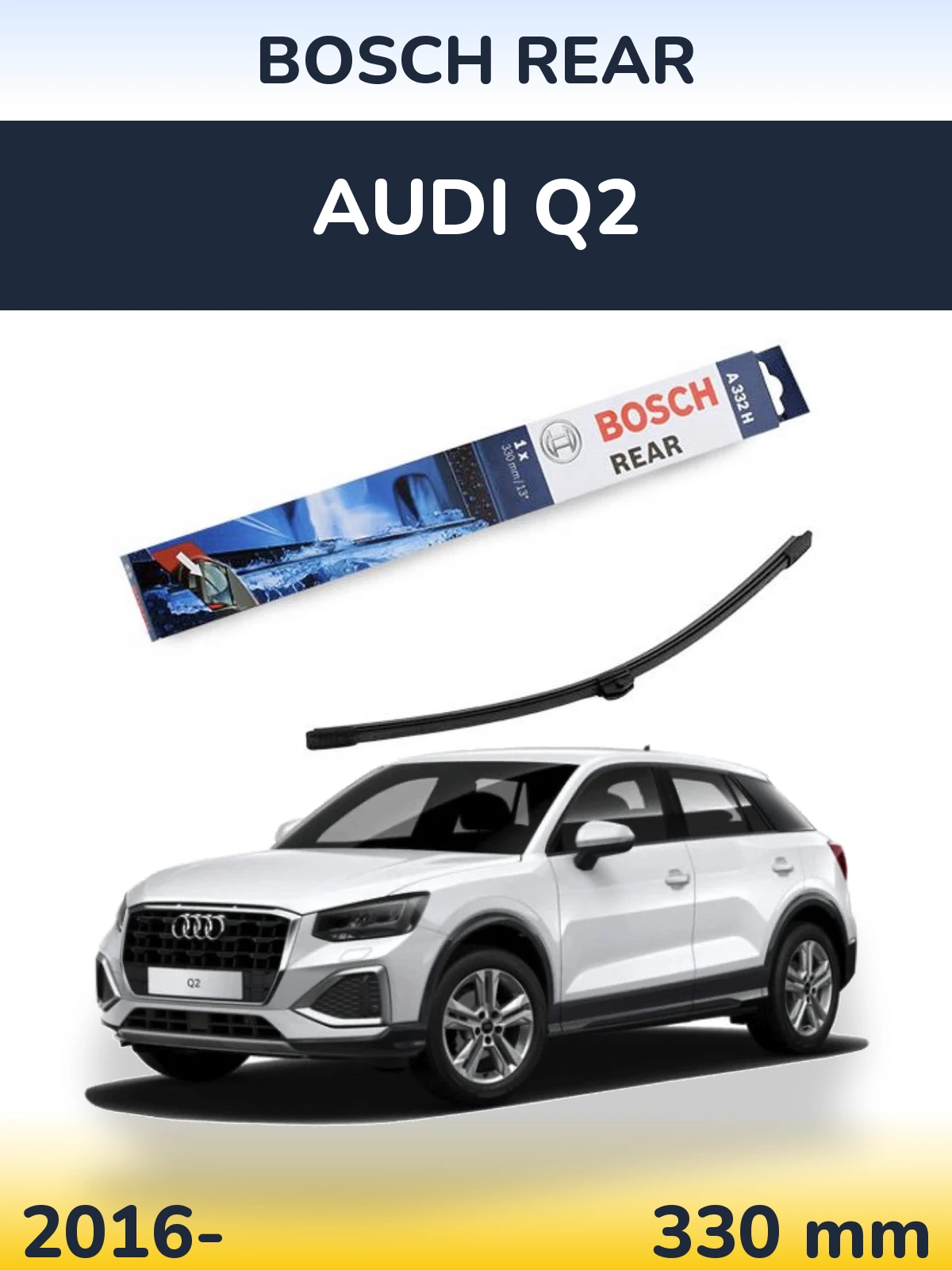 Rear wiper blade BOSCH Rear 330 mm for Audi Q2 2016-2026