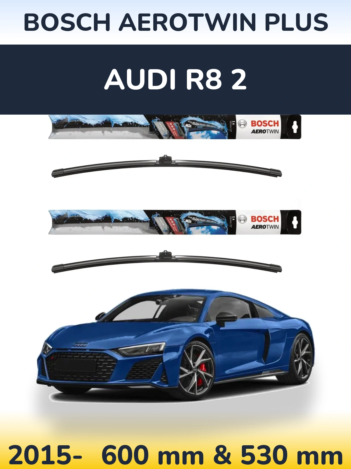 Комплект передних дворников BOSCH AeroTwin Plus 600 & 530 мм для Audi R8 2 2015-2026