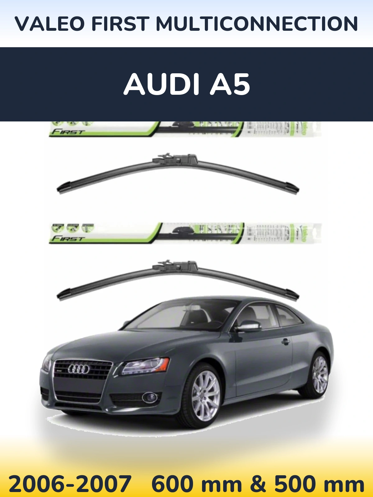 Комплект передних дворников Valeo First MultiConnection 600 & 500 мм для Audi A5 2006-2007