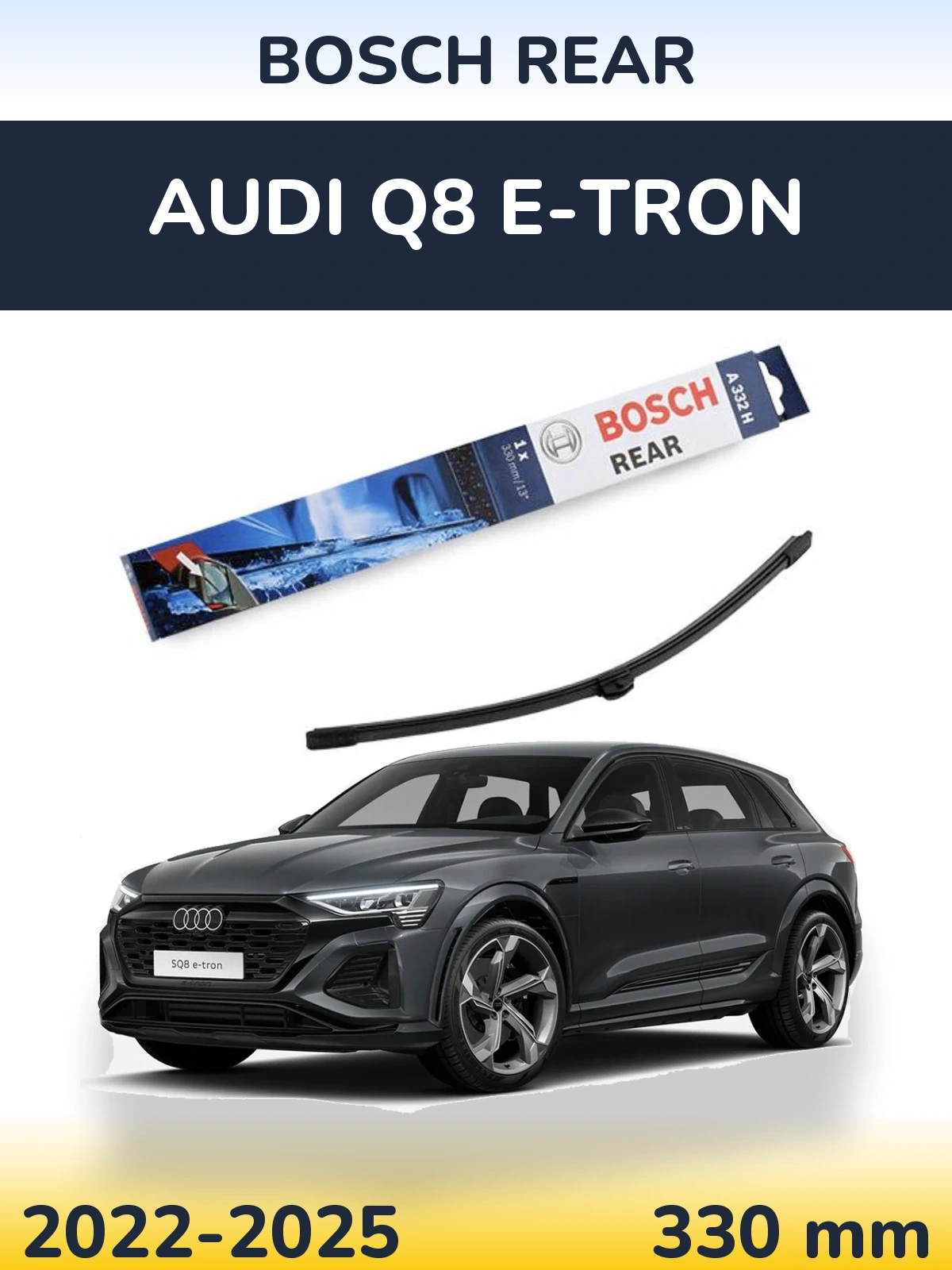 Задня щітка BOSCH Rear 330 мм для Audi Q8 e-tron 2022-2025