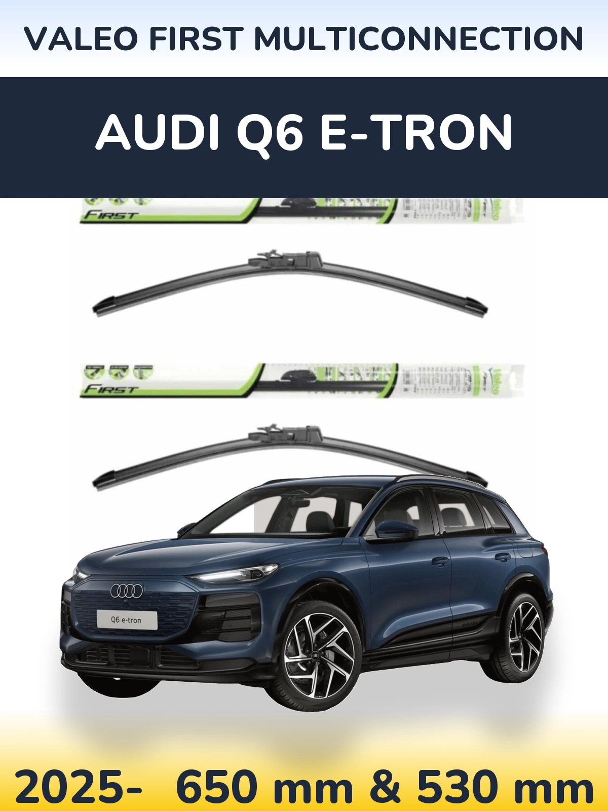Комплект передних дворников Valeo First MultiConnection 650 & 530 мм для Audi Q6 e-tron 2025-2026