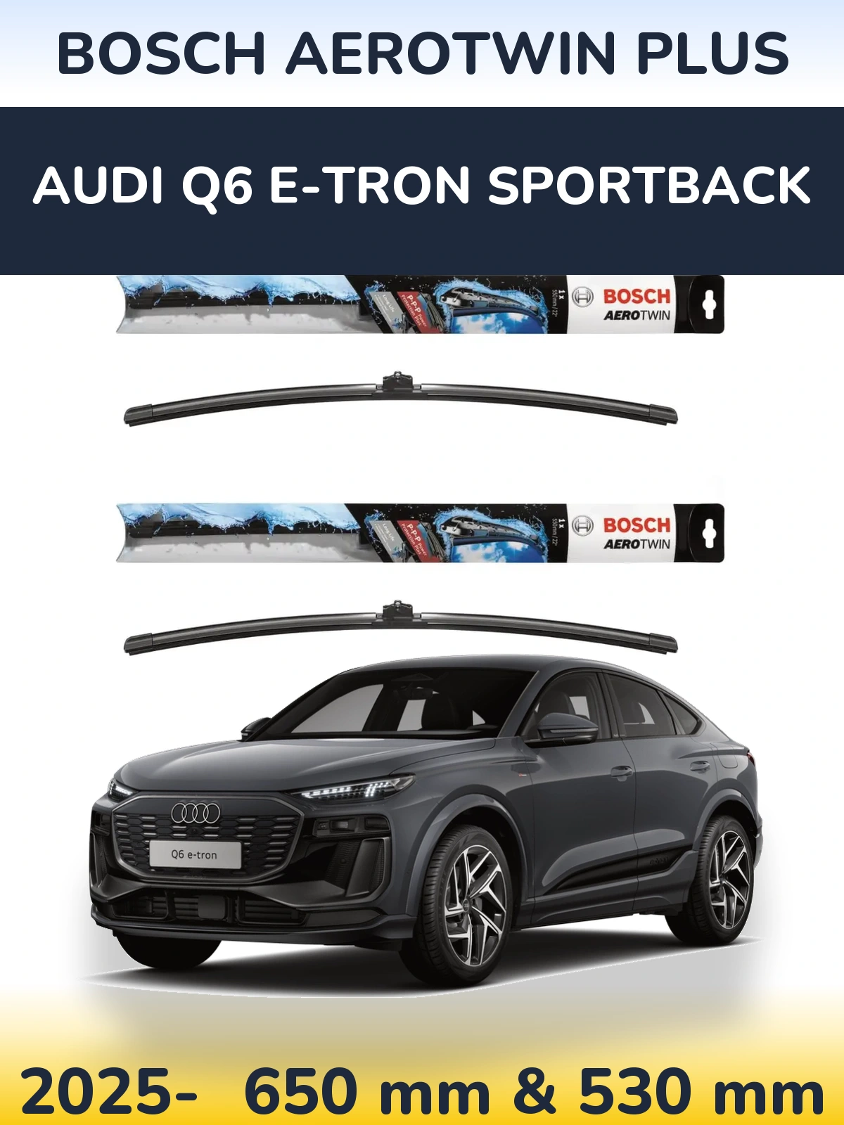 Komplet przednich wycieraczek BOSCH AeroTwin Plus 650 & 530 mm do Audi Q6 e-tron Sportback 2025-2026
