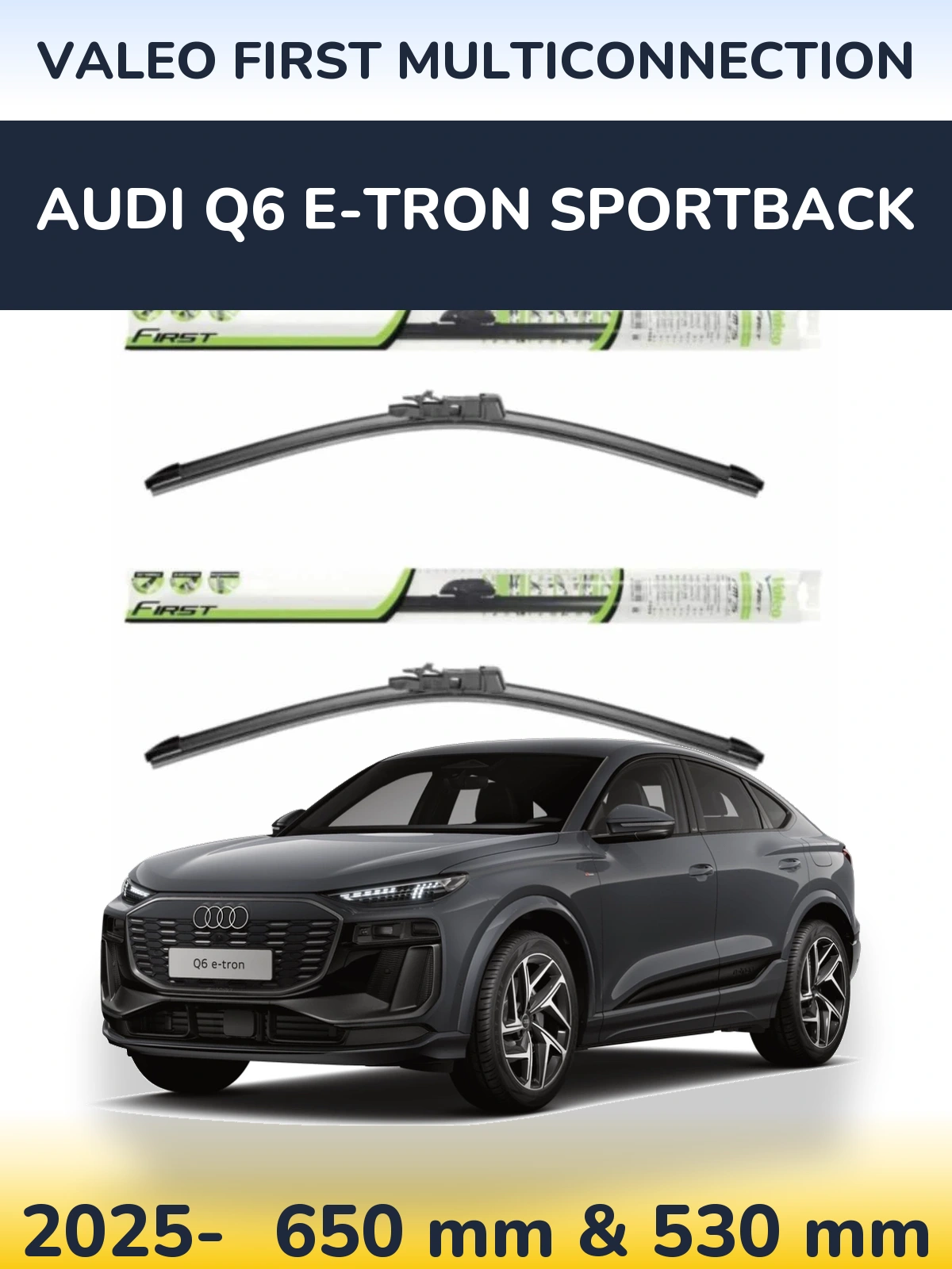 Комплект передних дворников Valeo First MultiConnection 650 & 530 мм для Audi Q6 e-tron Sportback 2025-2026
