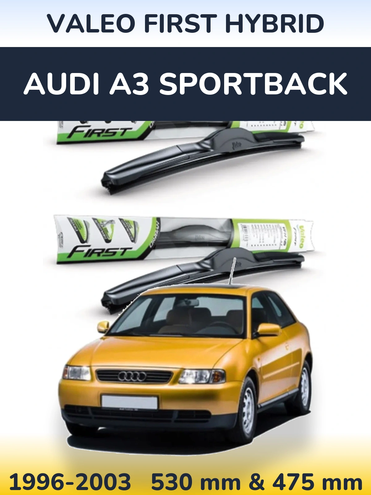 Komplet przednich wycieraczek Valeo First Hybrid 530 & 475 mm do Audi A3 Sportback 1996-2003