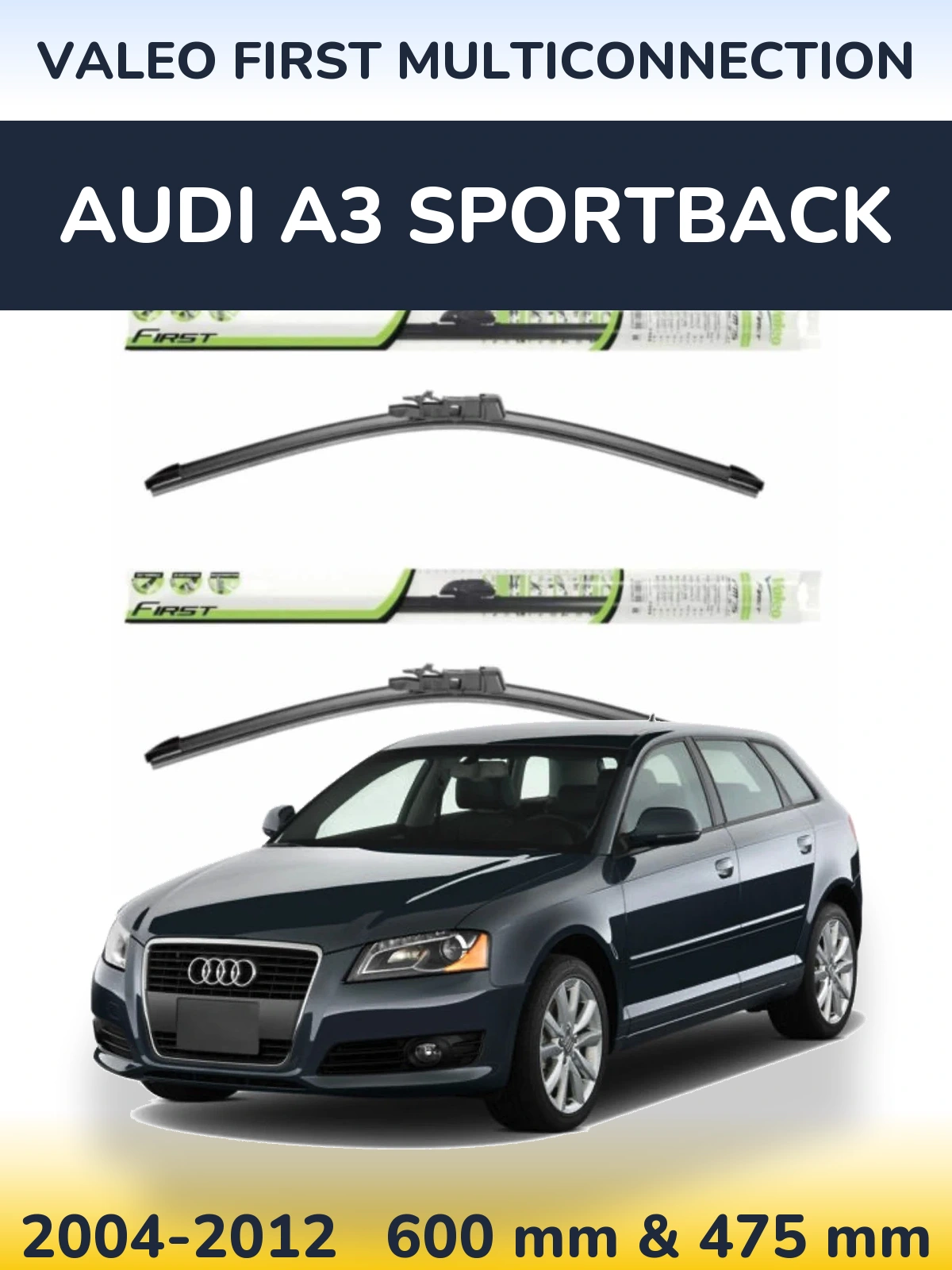 Front wiper blade set Valeo First MultiConnection 600 & 475 mm for Audi A3 Sportback 2004-2012