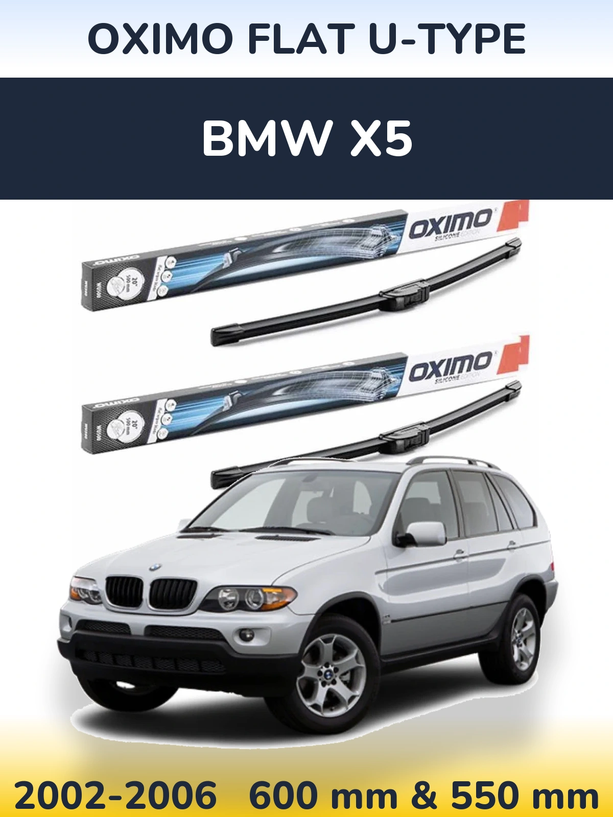 Front wiper blade set Oximo Flat U-type 600 & 550 mm for BMW X5 2002-2006
