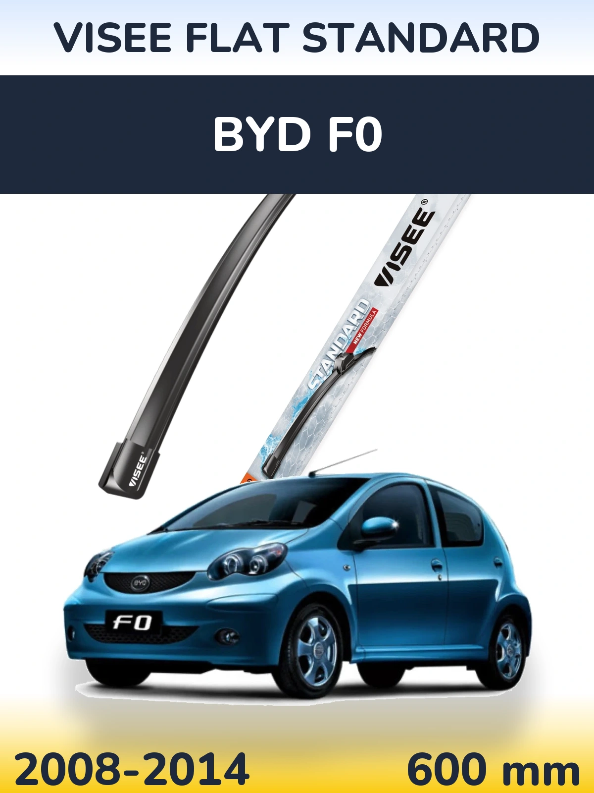 Przednia wycieraczka VISEE FLAT STANDARD 600 mm do BYD F0 2008-2014