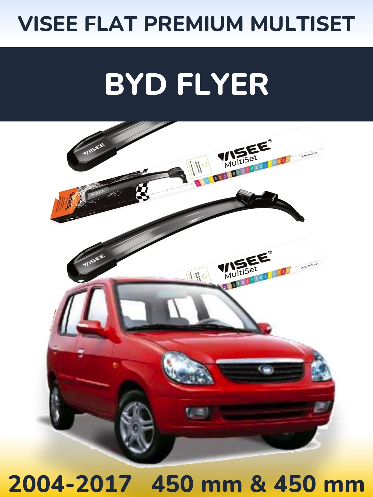 Komplet przednich wycieraczek VISEE FLAT PREMIUM MultiSet 450 & 450 mm do BYD Flyer 2004-2017