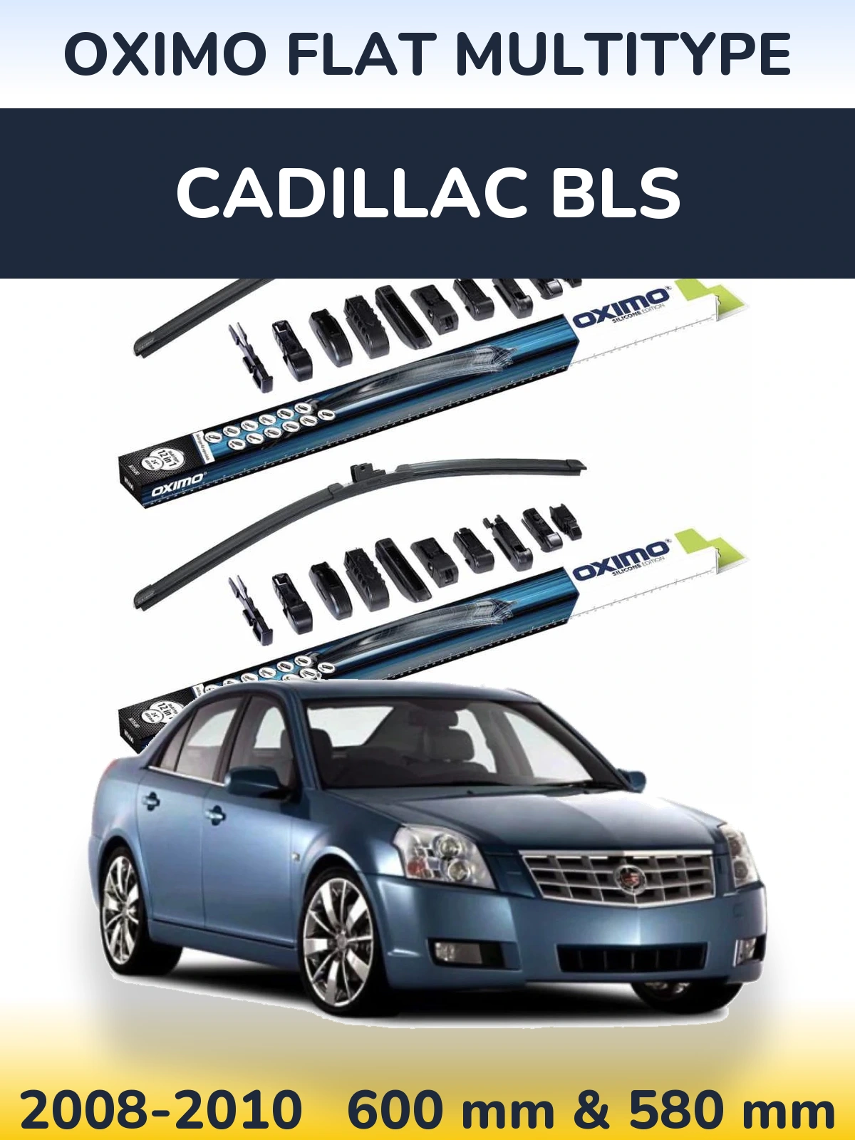 Комплект передніх щіток Oximo Flat MultiТипe 600 & 580 мм для Cadillac BLS 2008-2010