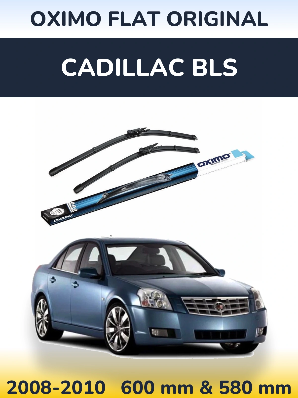 Front wiper blade set Oximo Flat Original 600 & 580 mm for Cadillac BLS 2008-2010