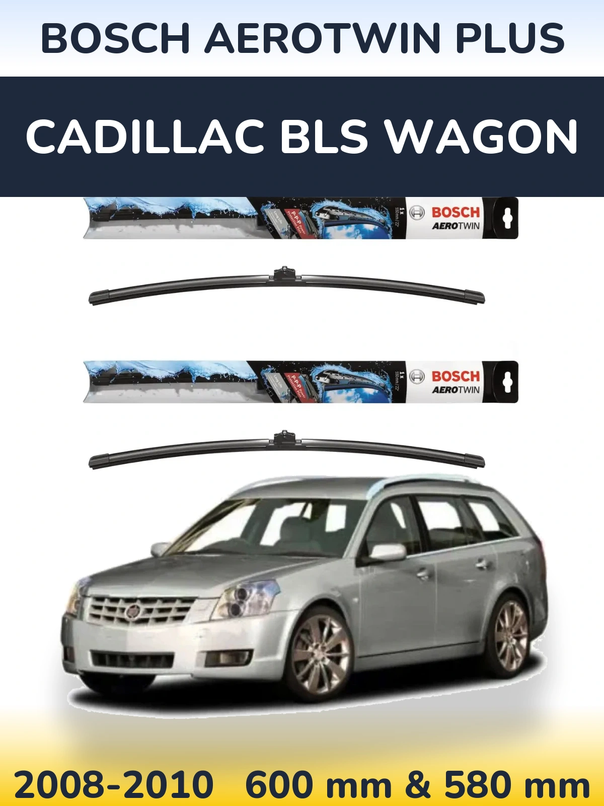 Комплект передніх щіток BOSCH AeroTwin Plus 600 & 580 мм для Cadillac BLS Wagon 2008-2010