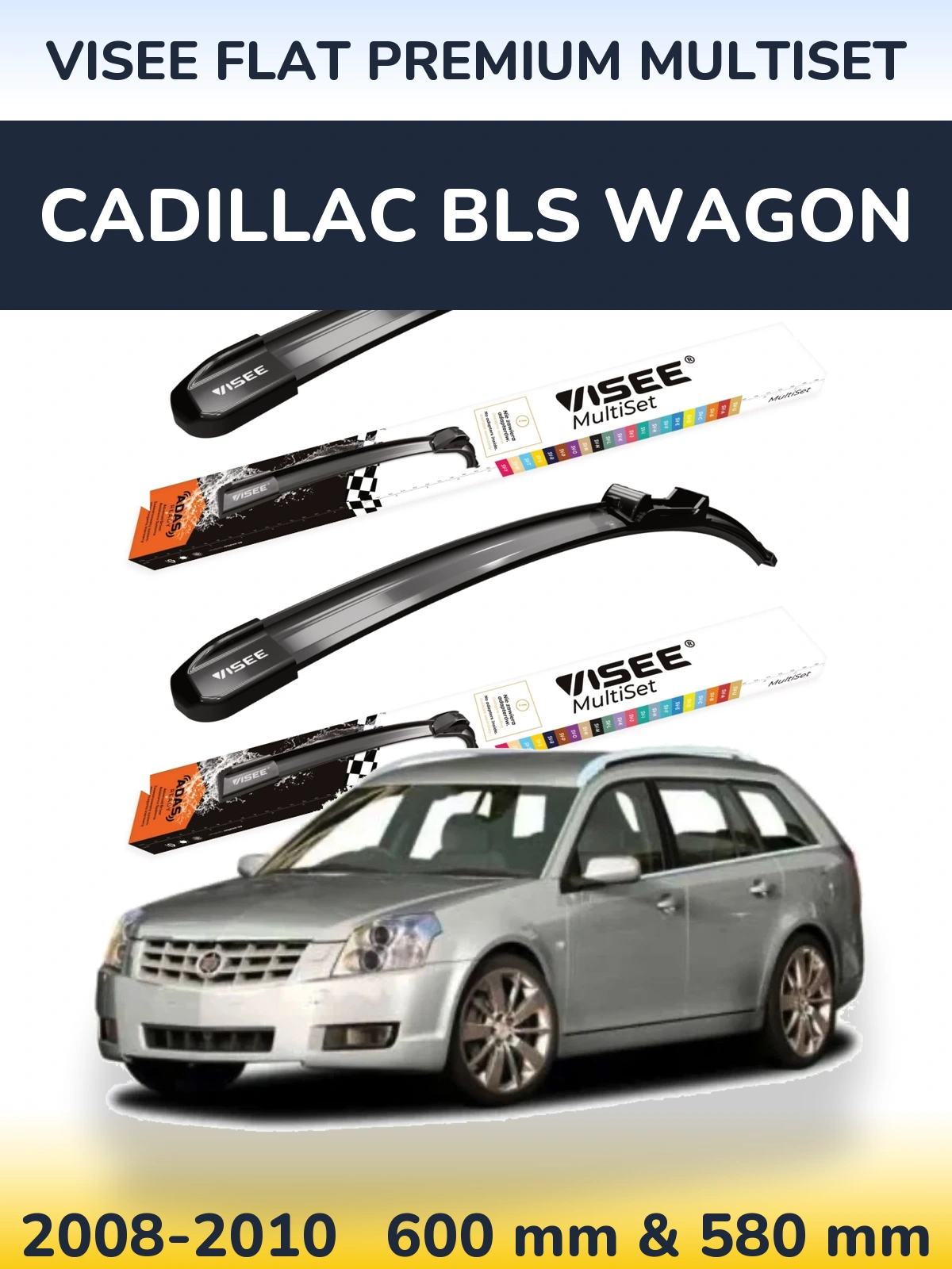 Front wiper blade set VISEE FLAT PREMIUM MultiSet 600 & 580 mm for Cadillac BLS Wagon 2008-2010