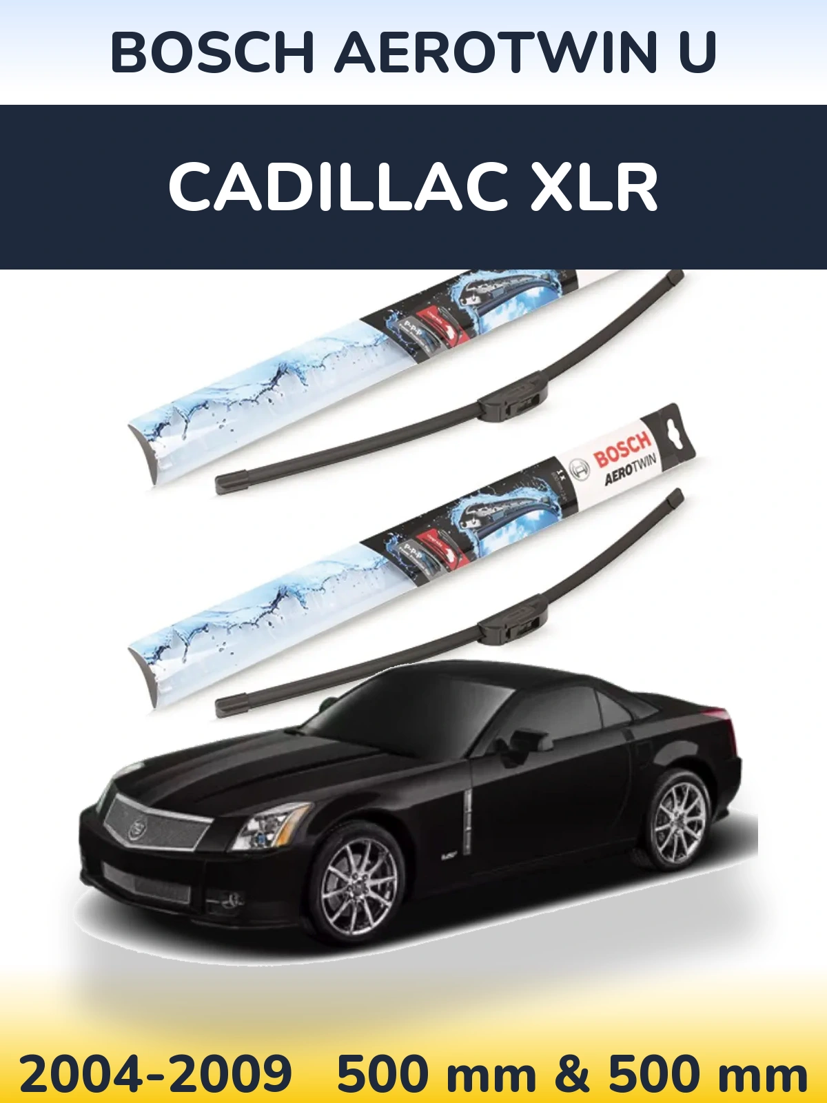 Front wiper blade set BOSCH AeroTwin U 500 & 500 mm for Cadillac XLR 2004-2009
