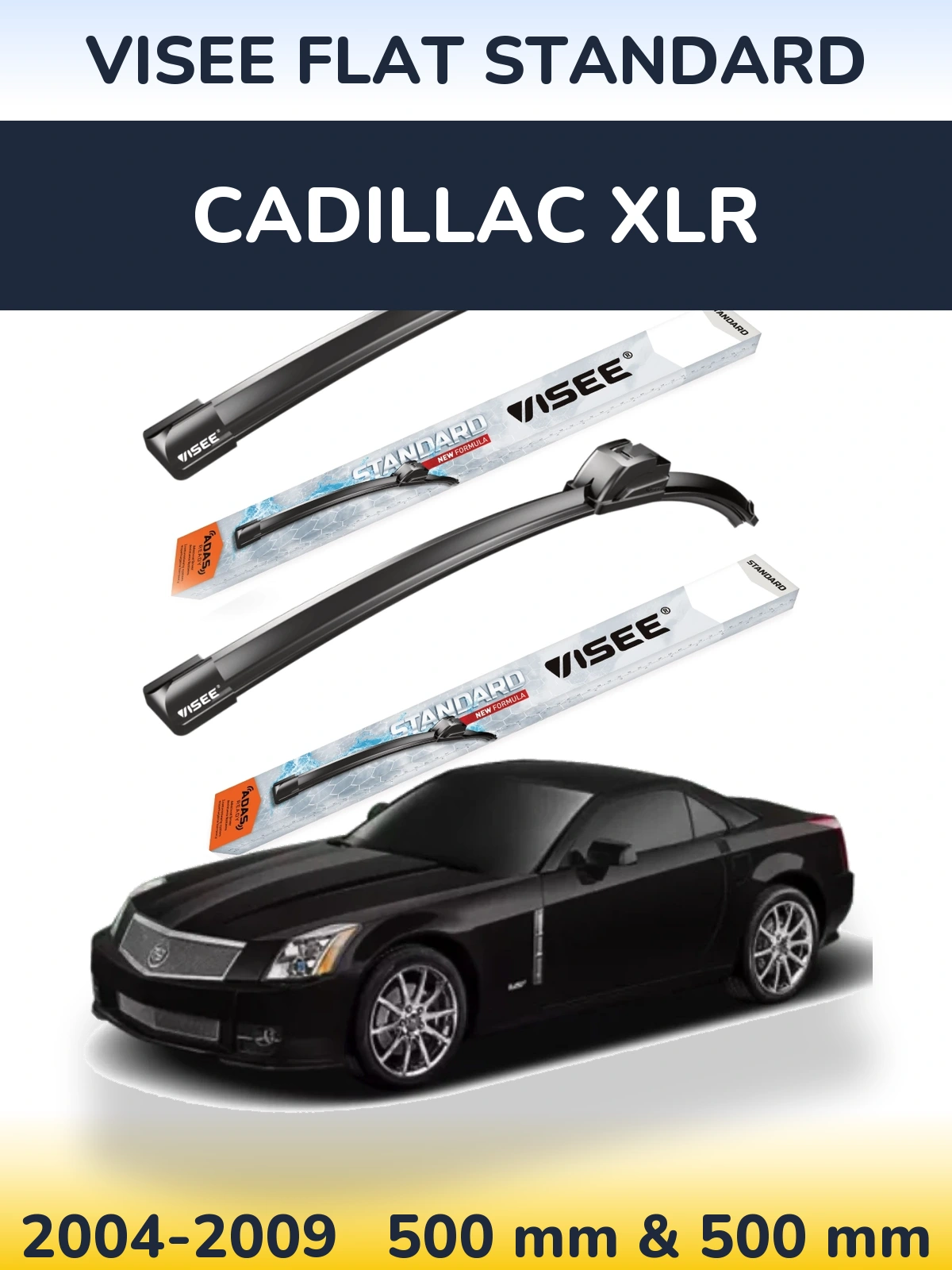 Front wiper blade set VISEE FLAT STANDARD 500 & 500 mm for Cadillac XLR 2004-2009