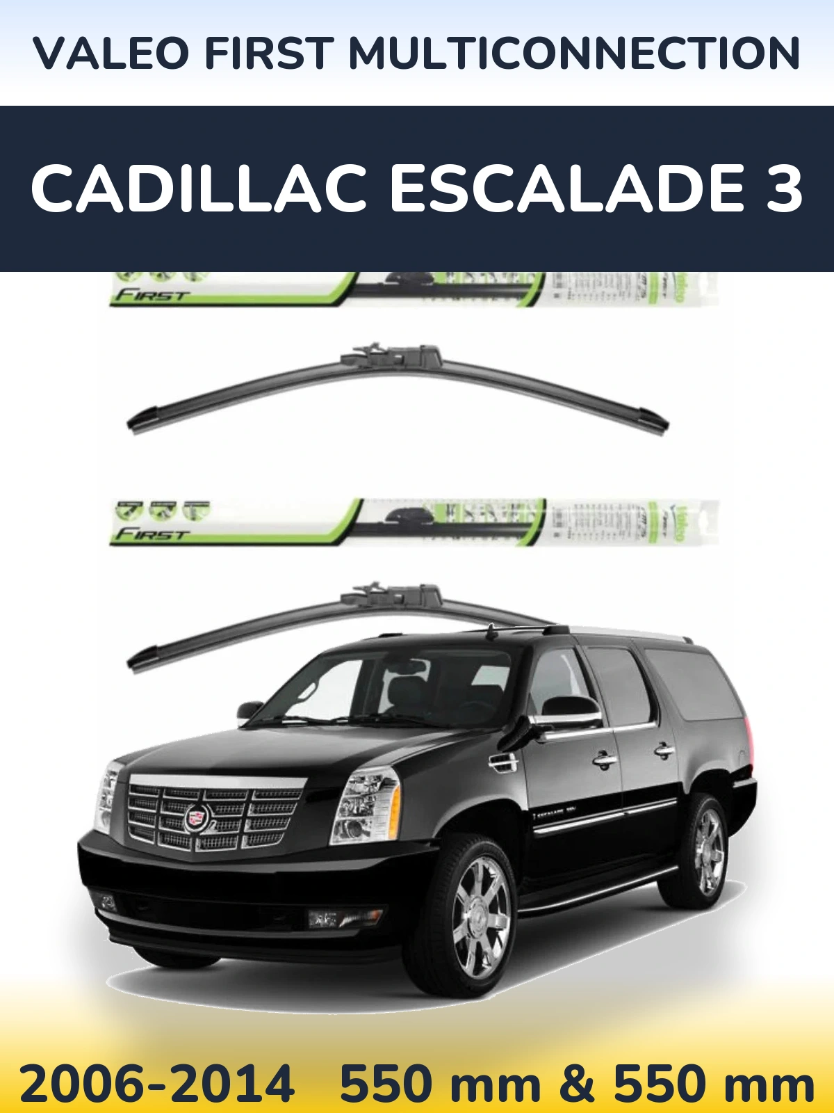 Komplet przednich wycieraczek Valeo First MultiConnection 550 & 550 mm do Cadillac Escalade 3 2006-2014