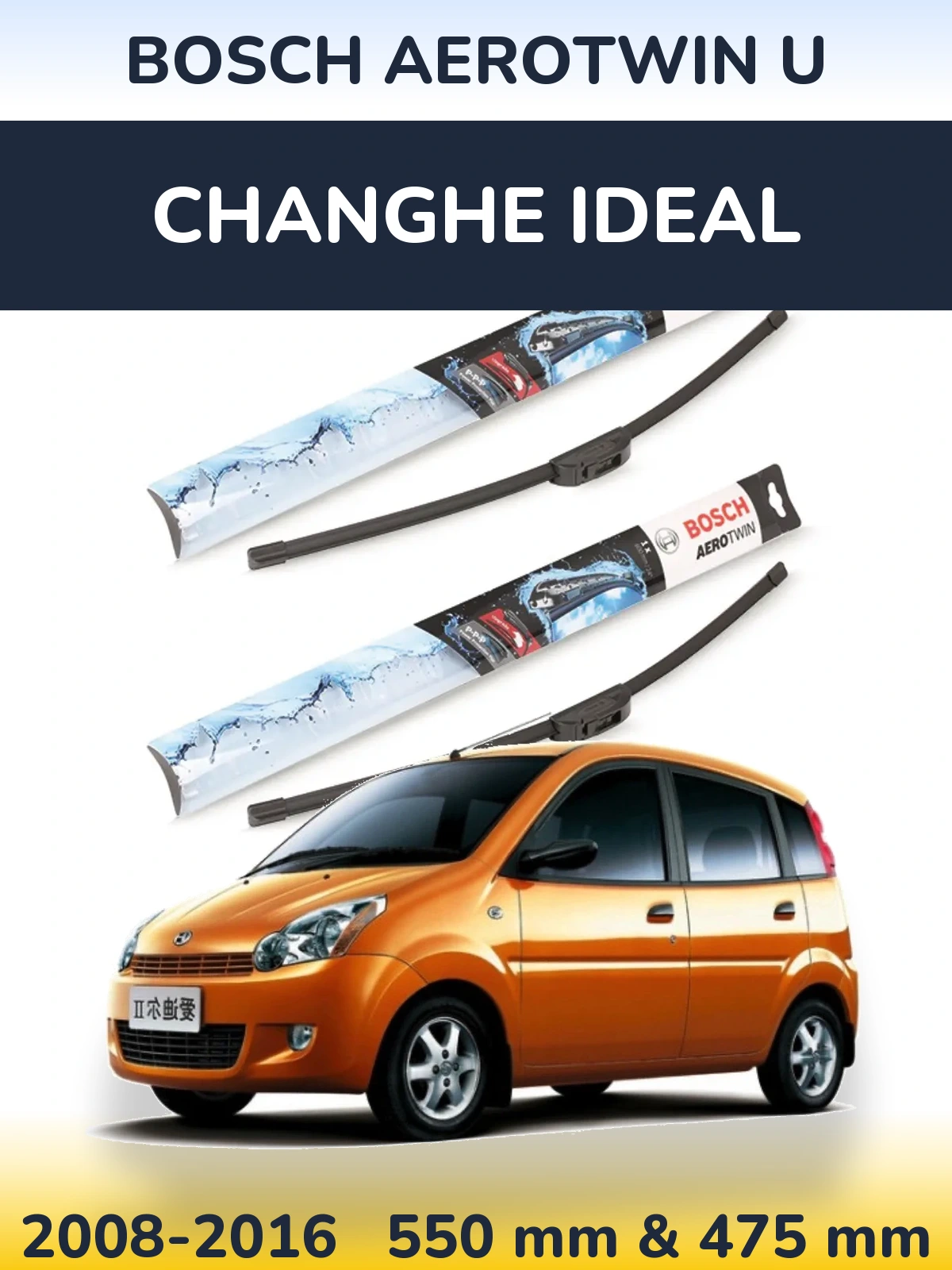 Front wiper blade set BOSCH AeroTwin U 550 & 475 mm for Changhe Ideal 2008-2016