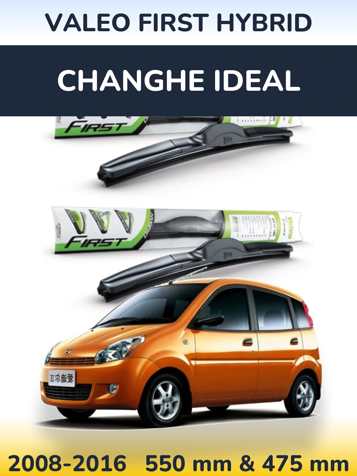Front wiper blade set Valeo First Hybrid 550 & 475 mm for Changhe Ideal 2008-2016