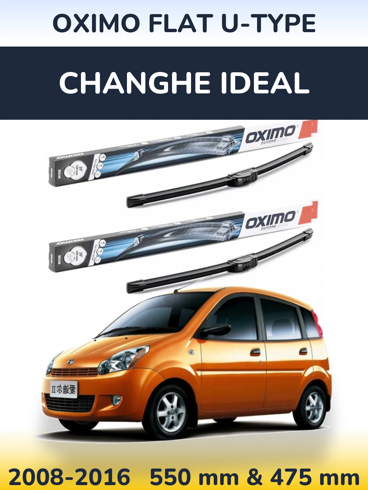 Front wiper blade set Oximo Flat U-type 550 & 475 mm for Changhe Ideal 2008-2016