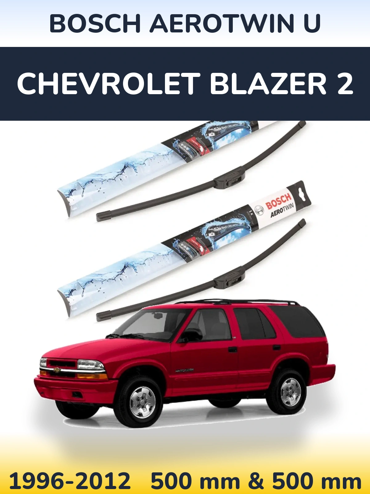 Front wiper blade set BOSCH AeroTwin U 500 & 500 mm for Chevrolet Blazer 2 1996-2012