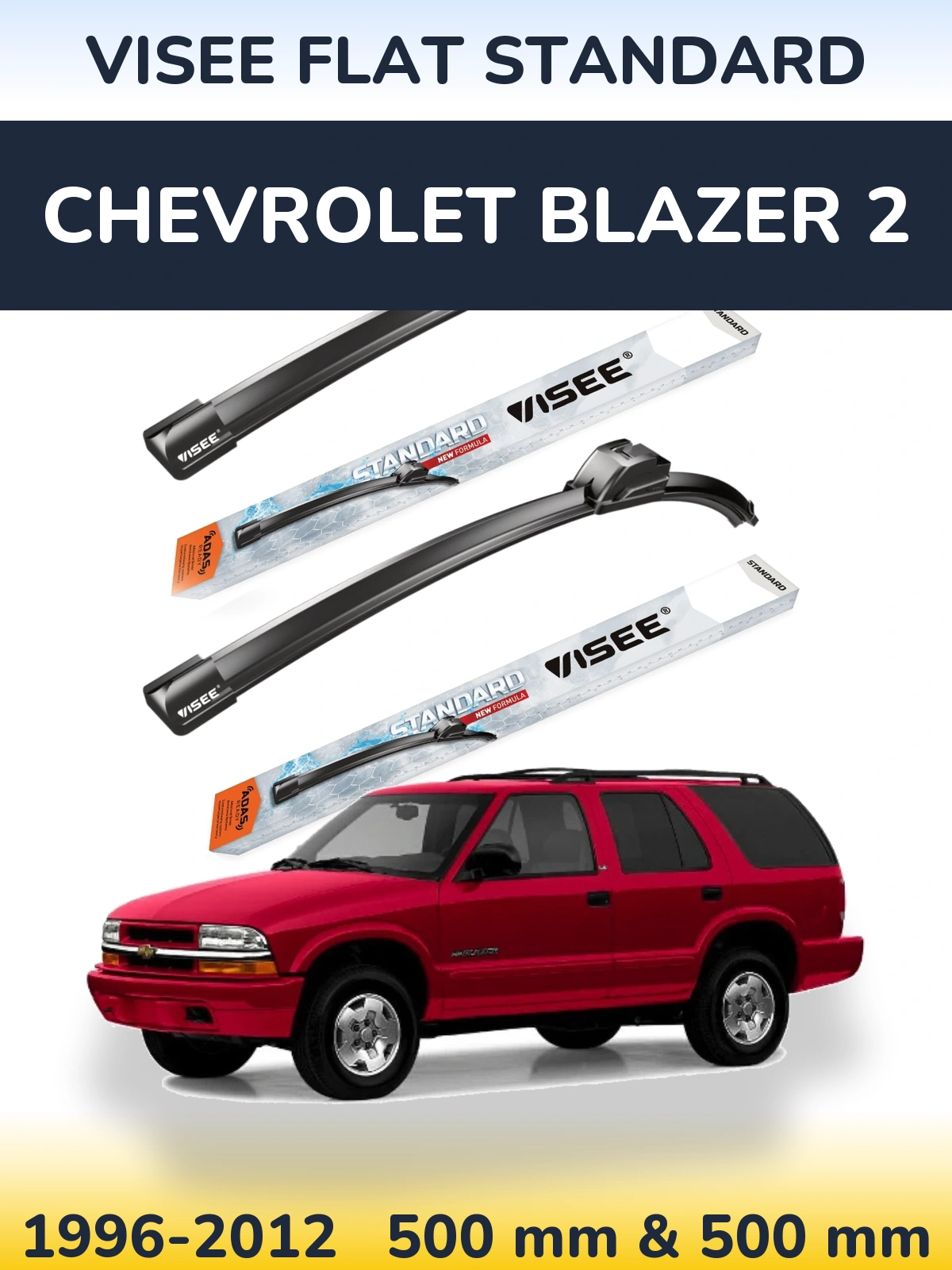 Komplet przednich wycieraczek VISEE FLAT STANDARD 500 & 500 mm do Chevrolet Blazer 2 1996-2012