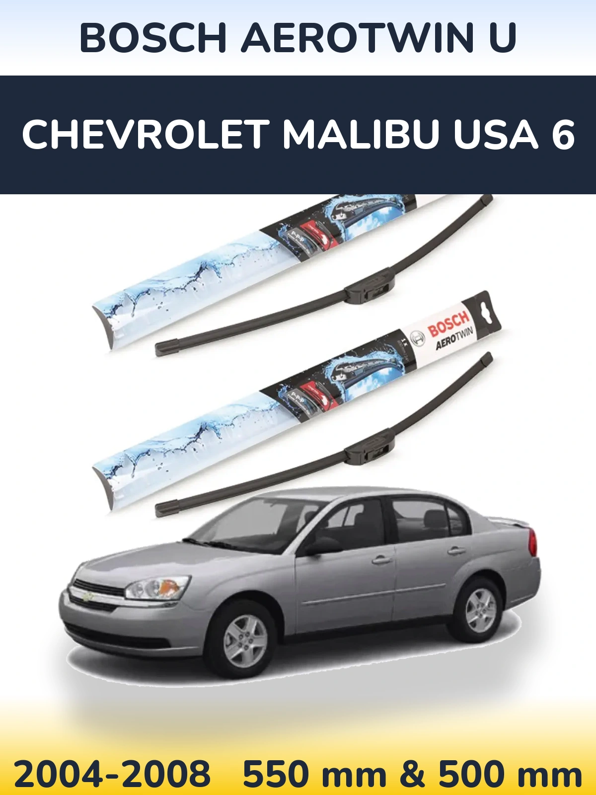 Front wiper blade set BOSCH AeroTwin U 550 & 500 mm for Chevrolet Malibu USA 6 2004-2008