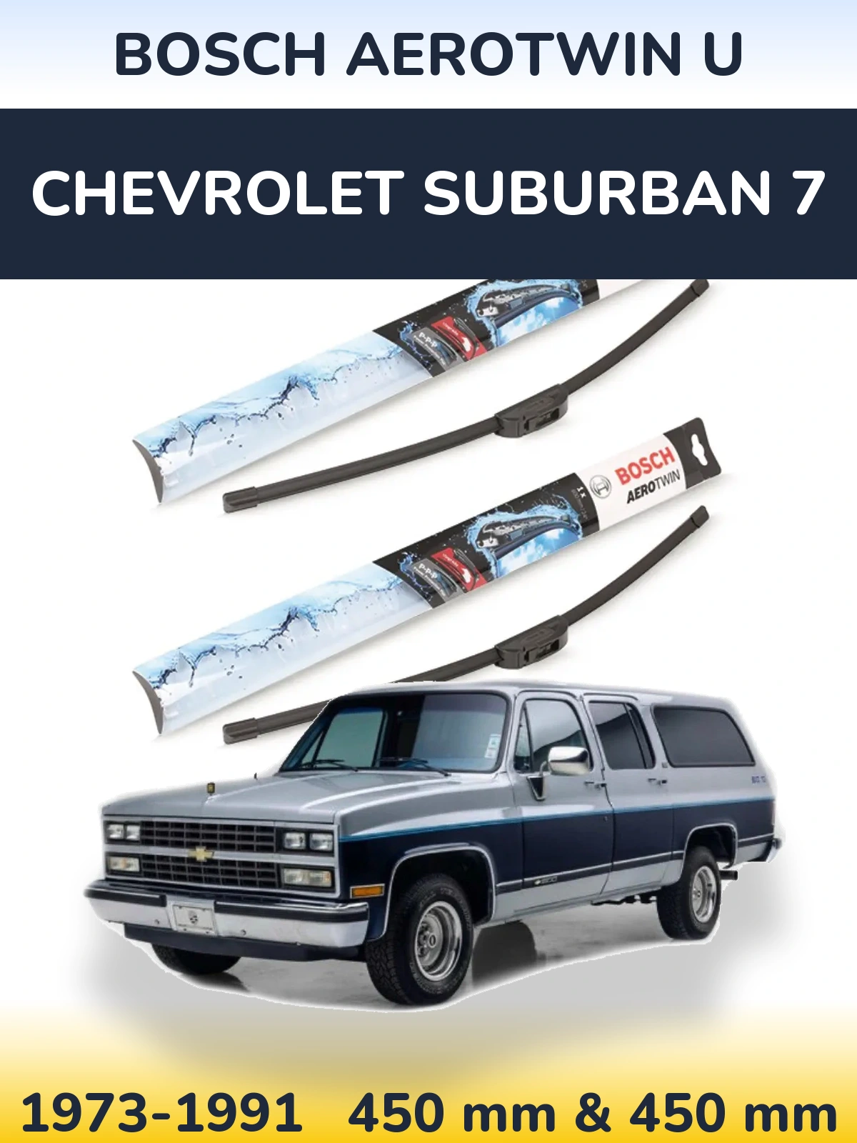 Front wiper blade set BOSCH AeroTwin U 450 & 450 mm for Chevrolet Suburban 7 1973-1991
