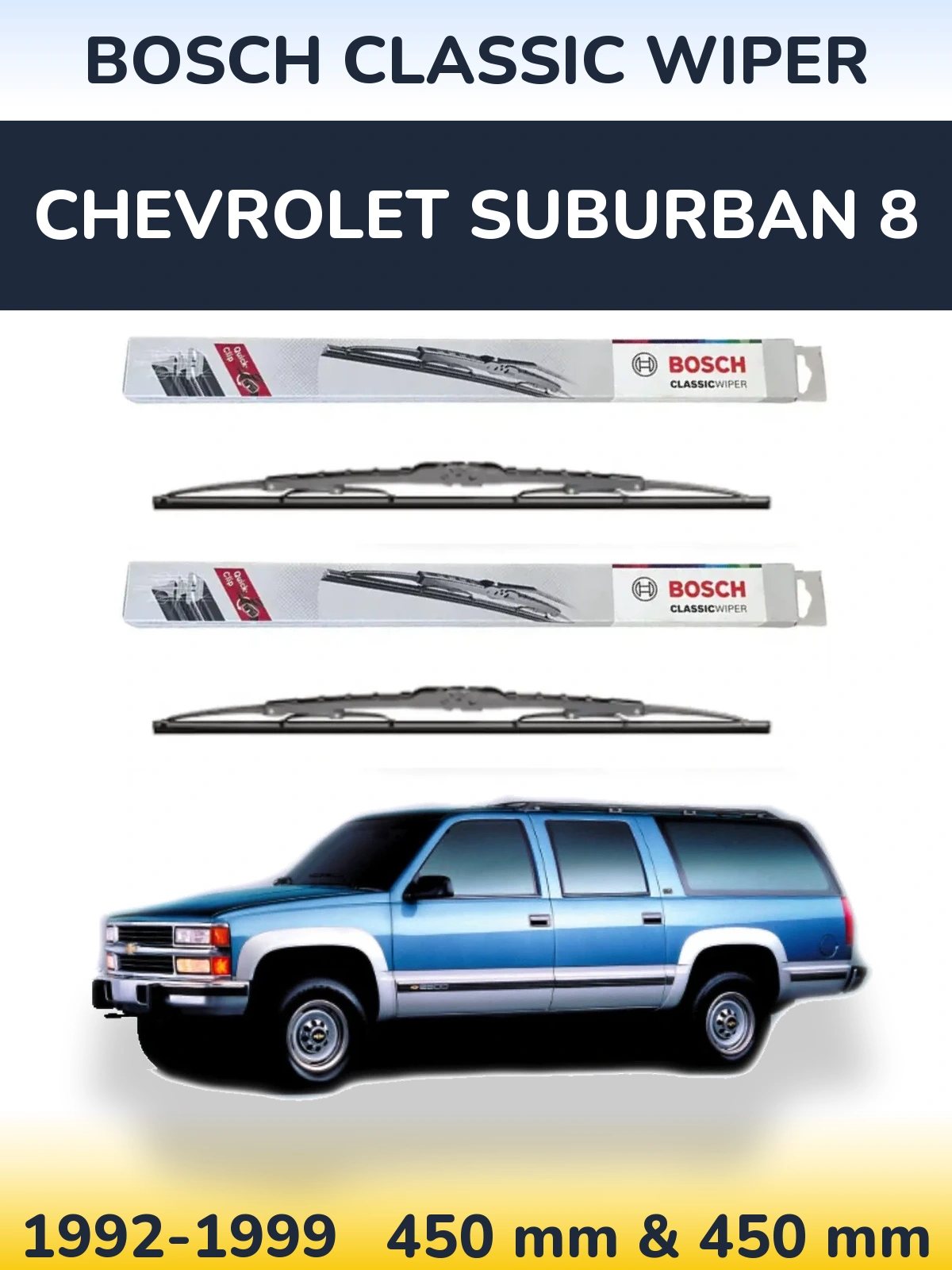 Комплект передніх щіток BOSCH Classic Wiper 450 & 450 мм для Chevrolet Suburban 8 1992-1999