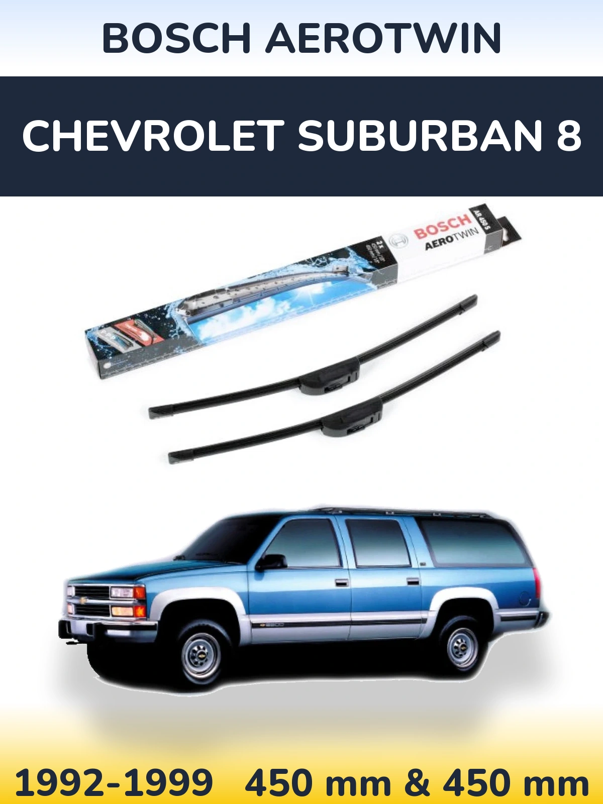 Комплект передних дворников BOSCH AeroTwin 450 & 450 мм для Chevrolet Suburban 8 1992-1999