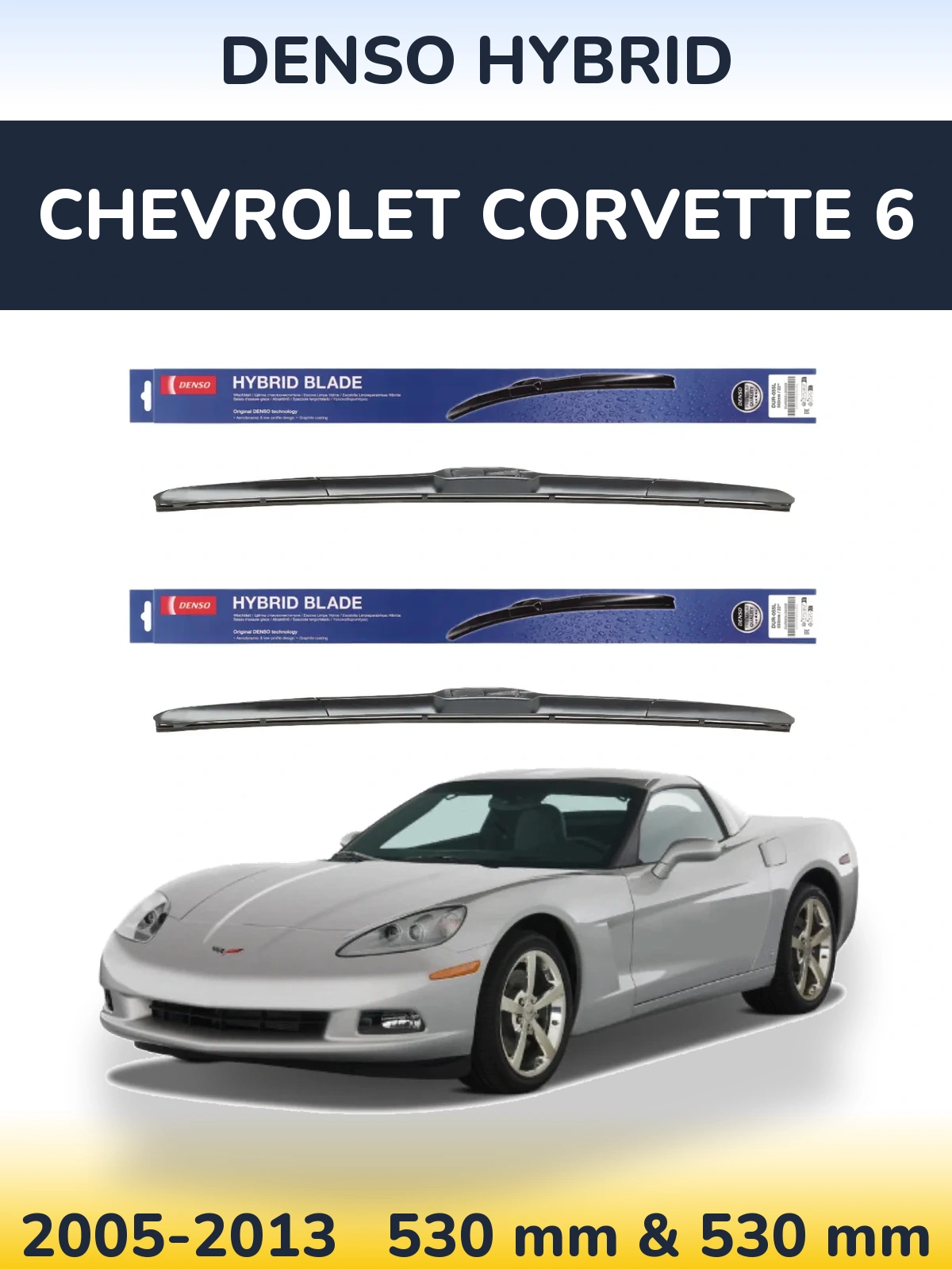 Front wiper blade set Denso Hybrid 530 & 530 mm for Chevrolet Corvette 6 2005-2013