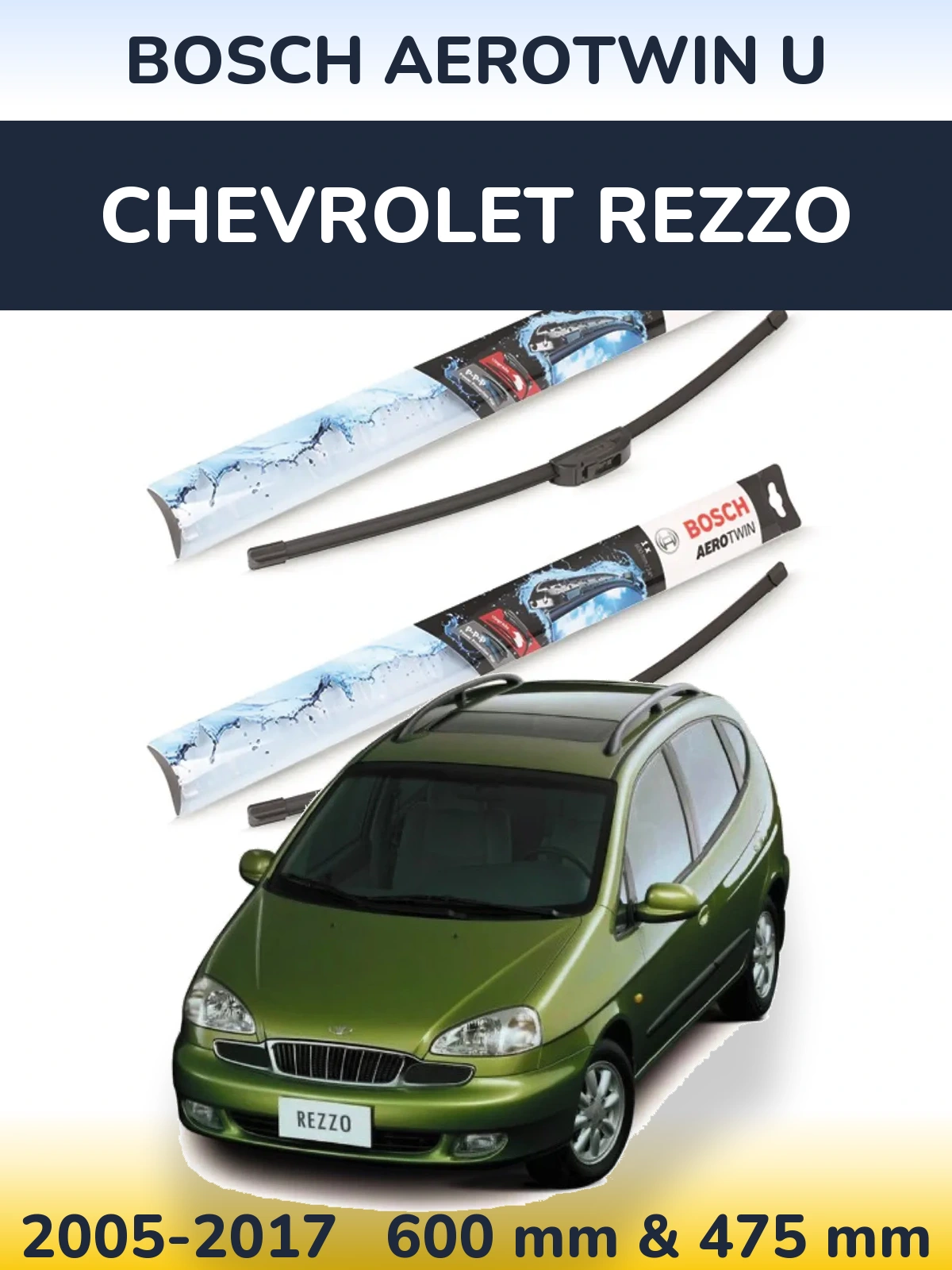 Front wiper blade set BOSCH AeroTwin U 600 & 475 mm for Chevrolet Rezzo 2005-2017