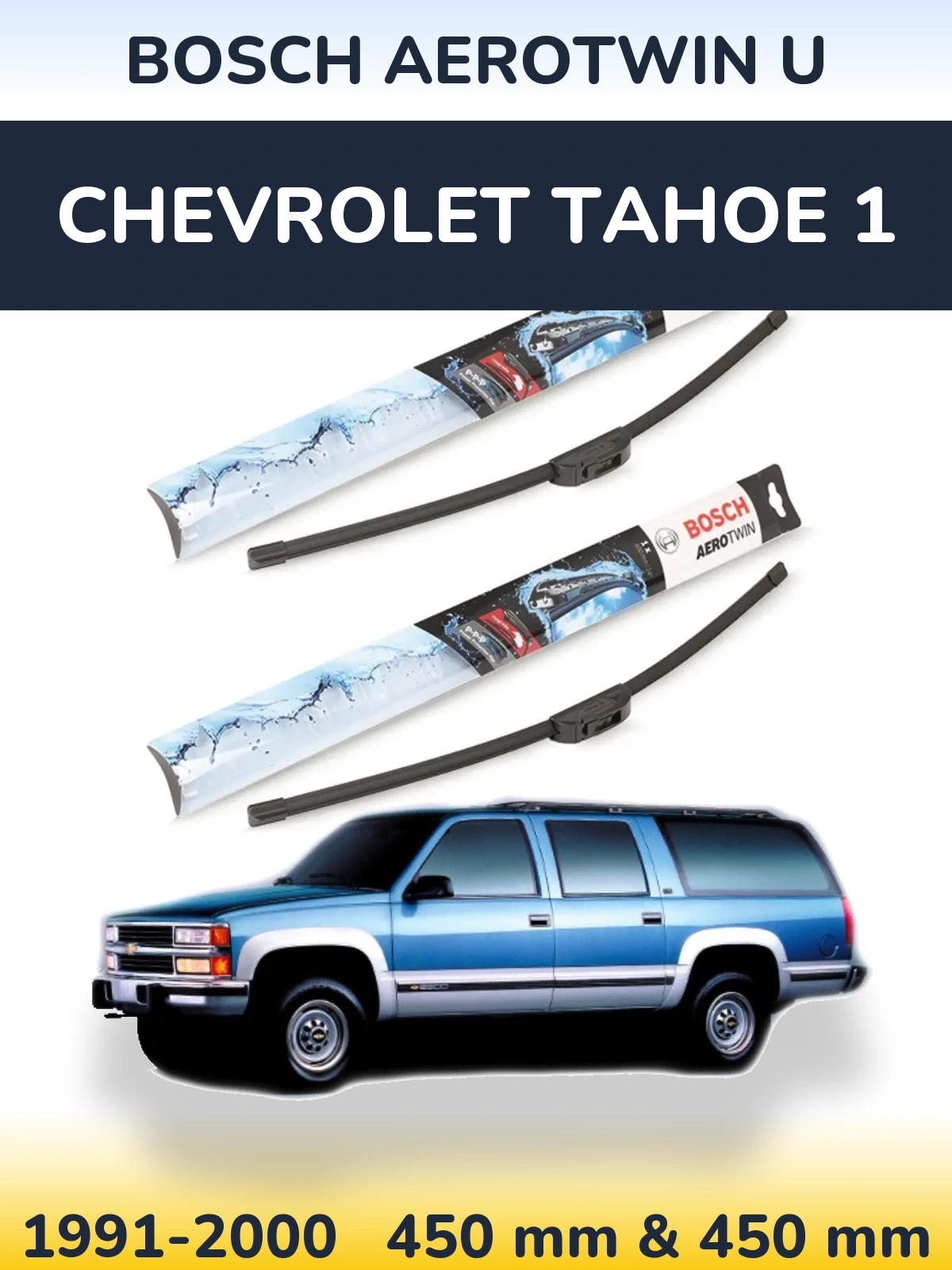 Front wiper blade set BOSCH AeroTwin U 450 & 450 mm for Chevrolet Tahoe 1 1991-2000