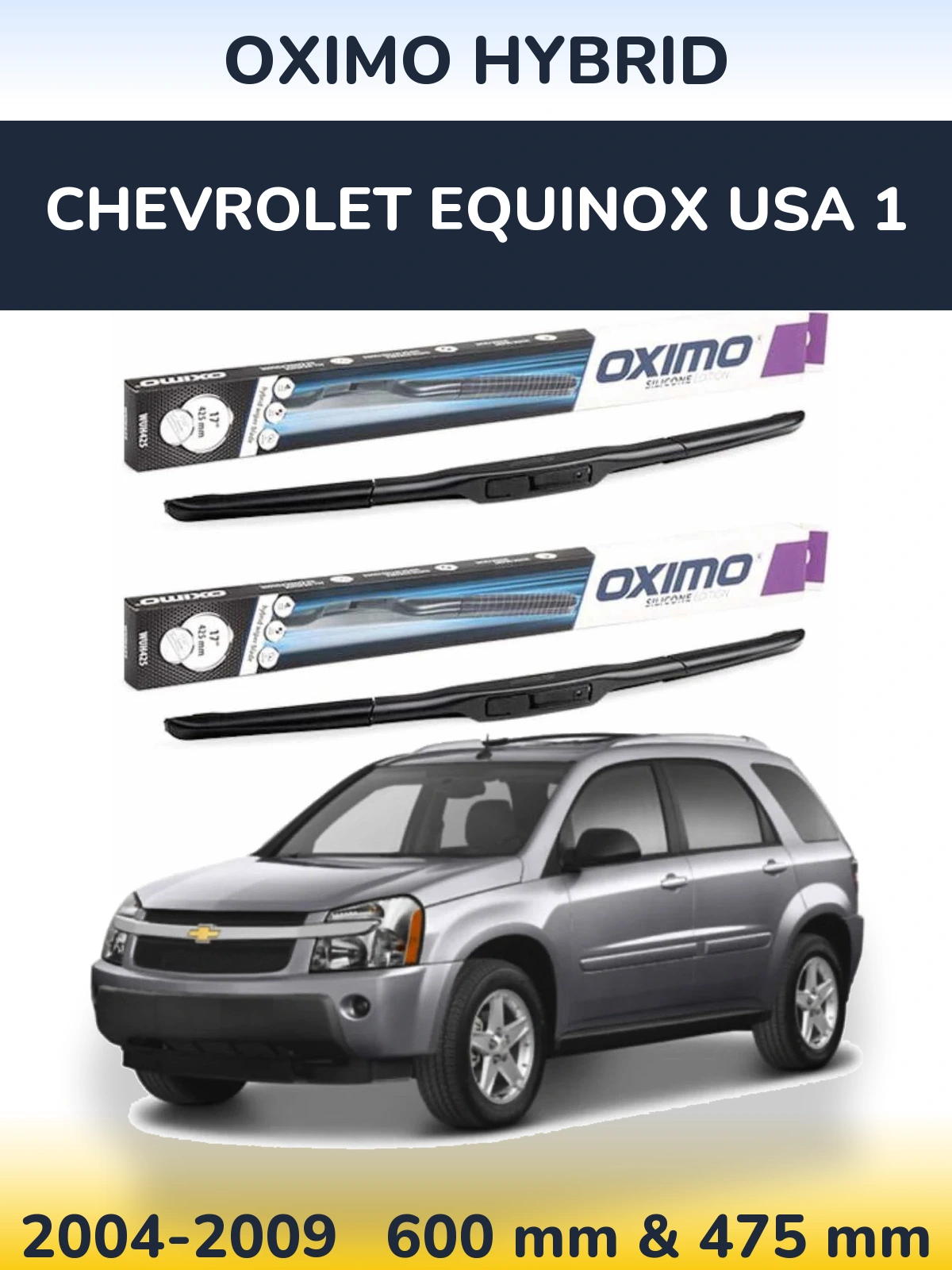 Комплект передніх щіток Oximo Hybrid 600 & 475 мм для Chevrolet Equinox USA 1 2004-2009