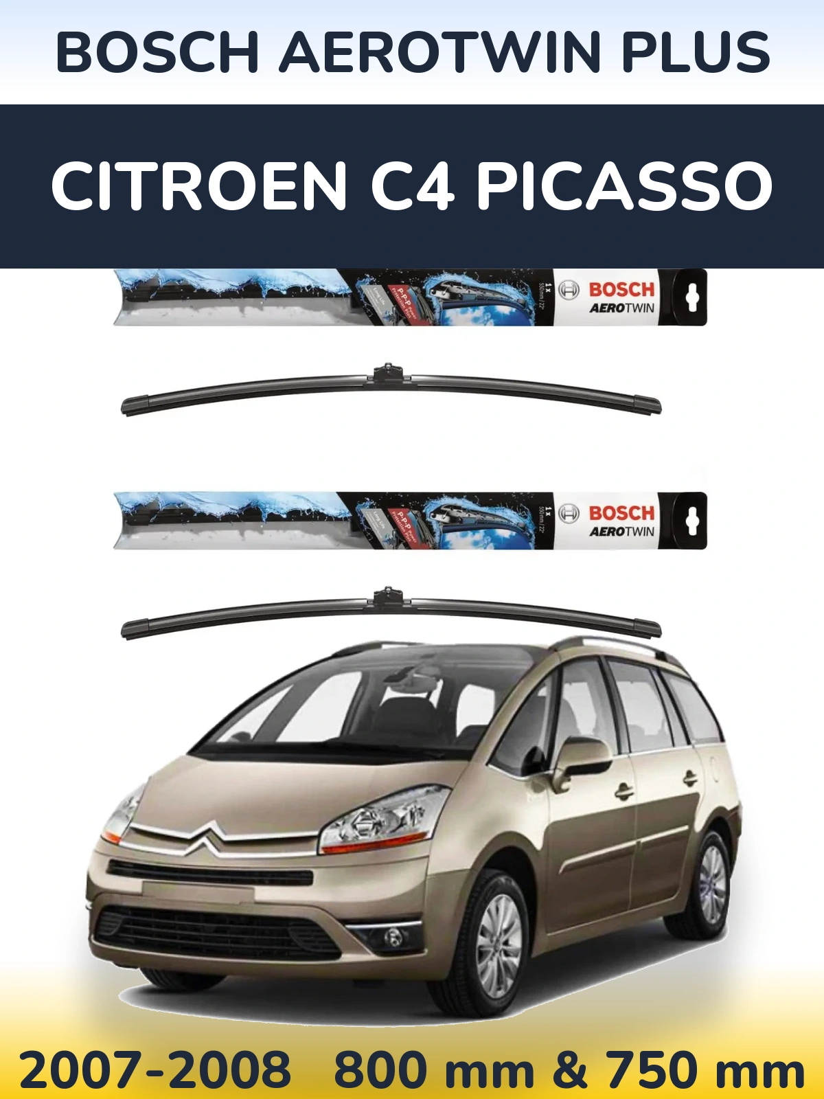 Front wiper blade set BOSCH AeroTwin Plus 800 & 750 mm for Citroen C4 Picasso 2007-2008