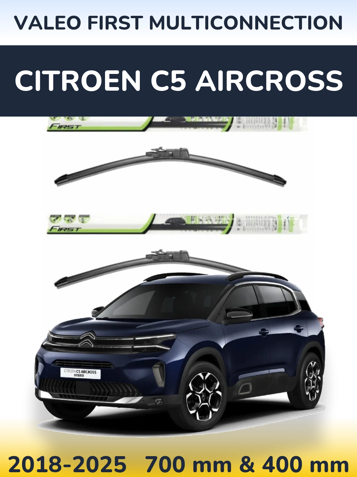 Комплект передніх щіток Valeo First MultiConnection 700 & 400 мм для Citroen C5 Aircross 2018-2025