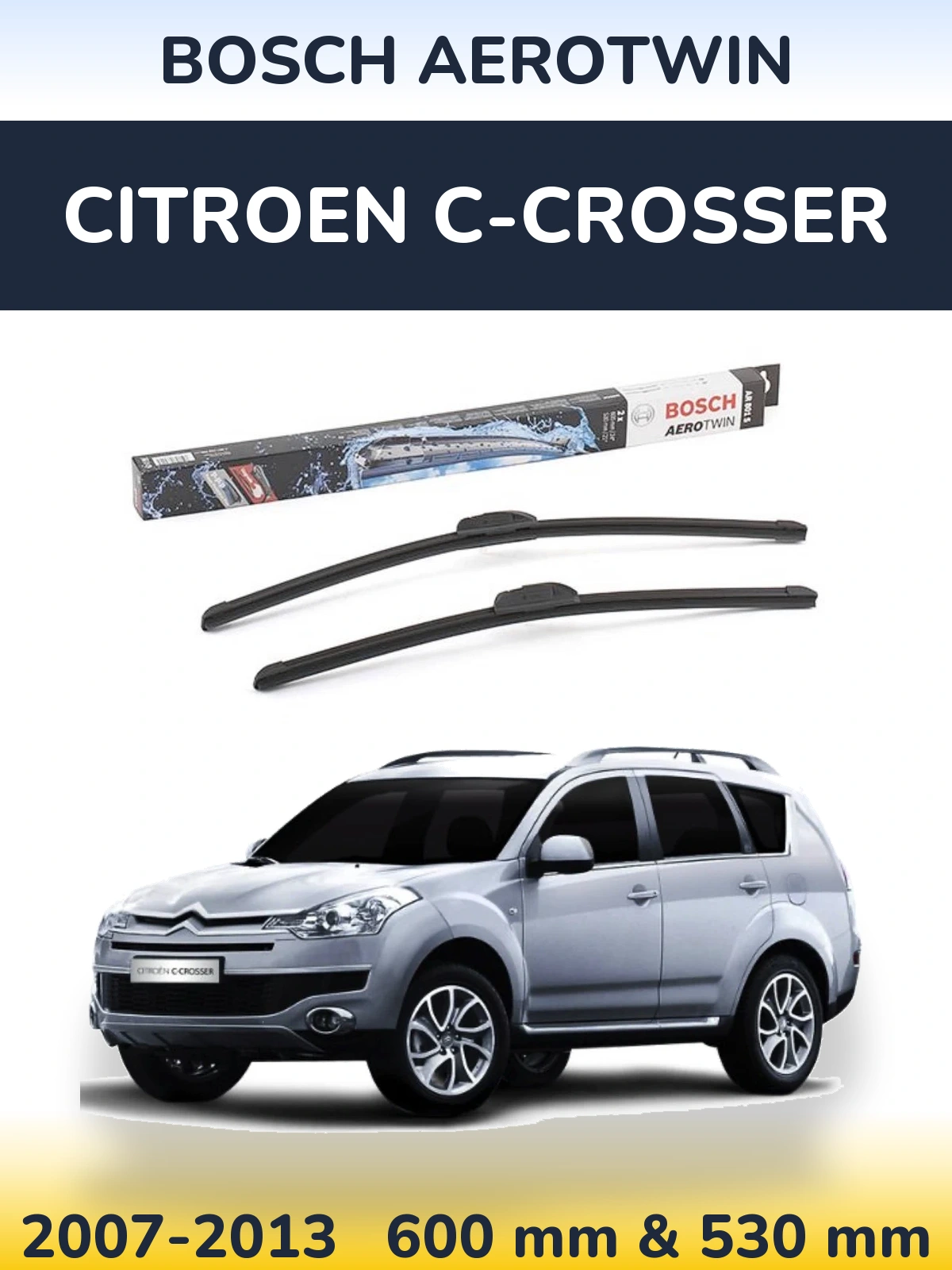 Front wiper blade set BOSCH AeroTwin 600 & 530 mm for Citroen C-Crosser 2007-2013