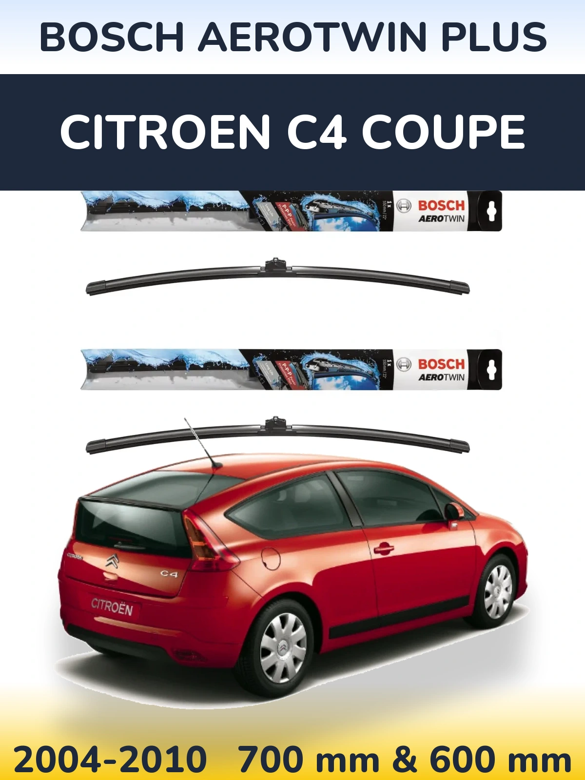 Front wiper blade set BOSCH AeroTwin Plus 700 & 600 mm for Citroen C4 Coupe 2004-2010