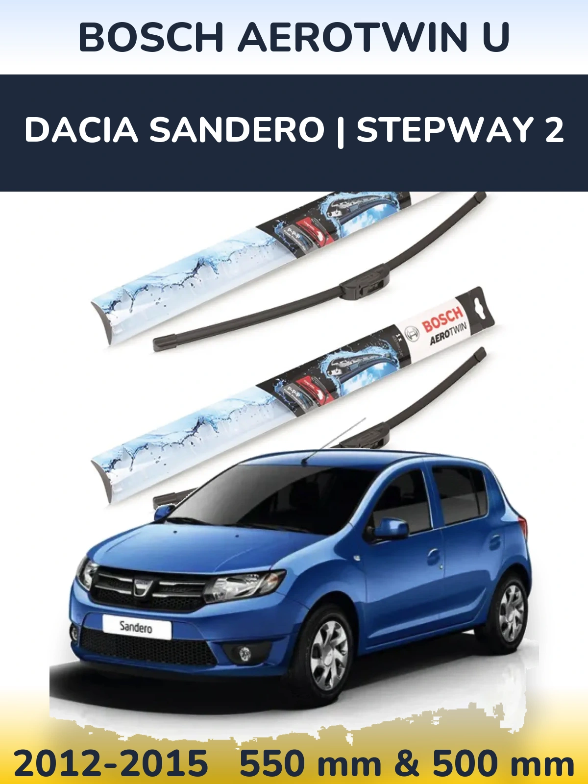 Komplet przednich wycieraczek BOSCH AeroTwin U 550 & 500 mm do Dacia Sandero | Stepway 2 2012-2015