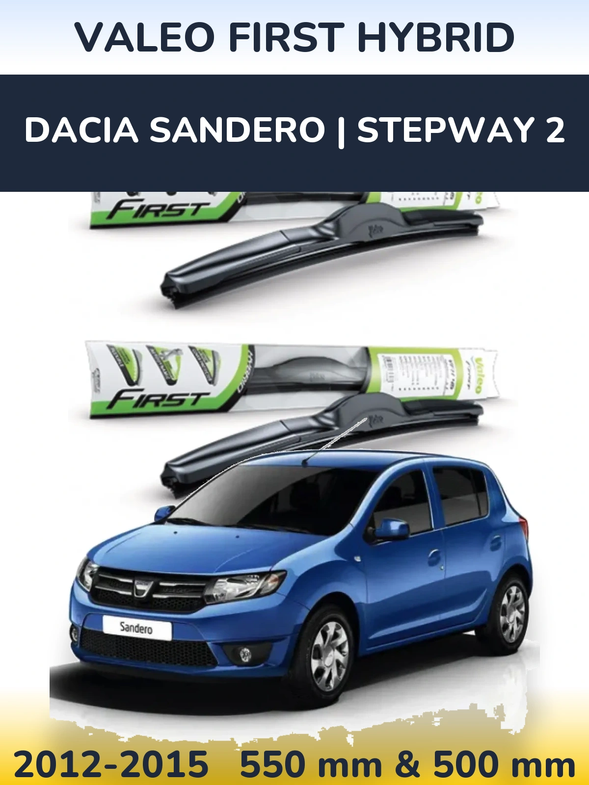 Komplet przednich wycieraczek Valeo First Hybrid 550 & 500 mm do Dacia Sandero | Stepway 2 2012-2015