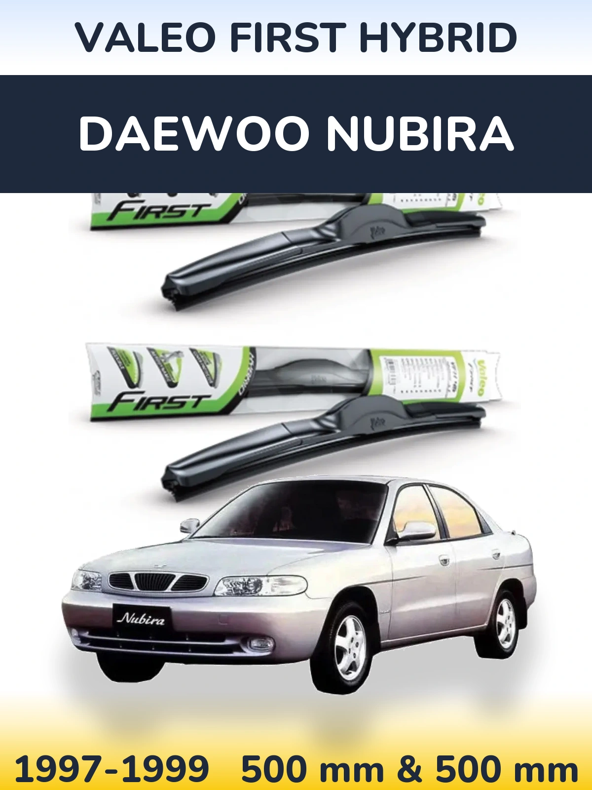 Komplet przednich wycieraczek Valeo First Hybrid 500 & 500 mm do Daewoo Nubira 1997-1999