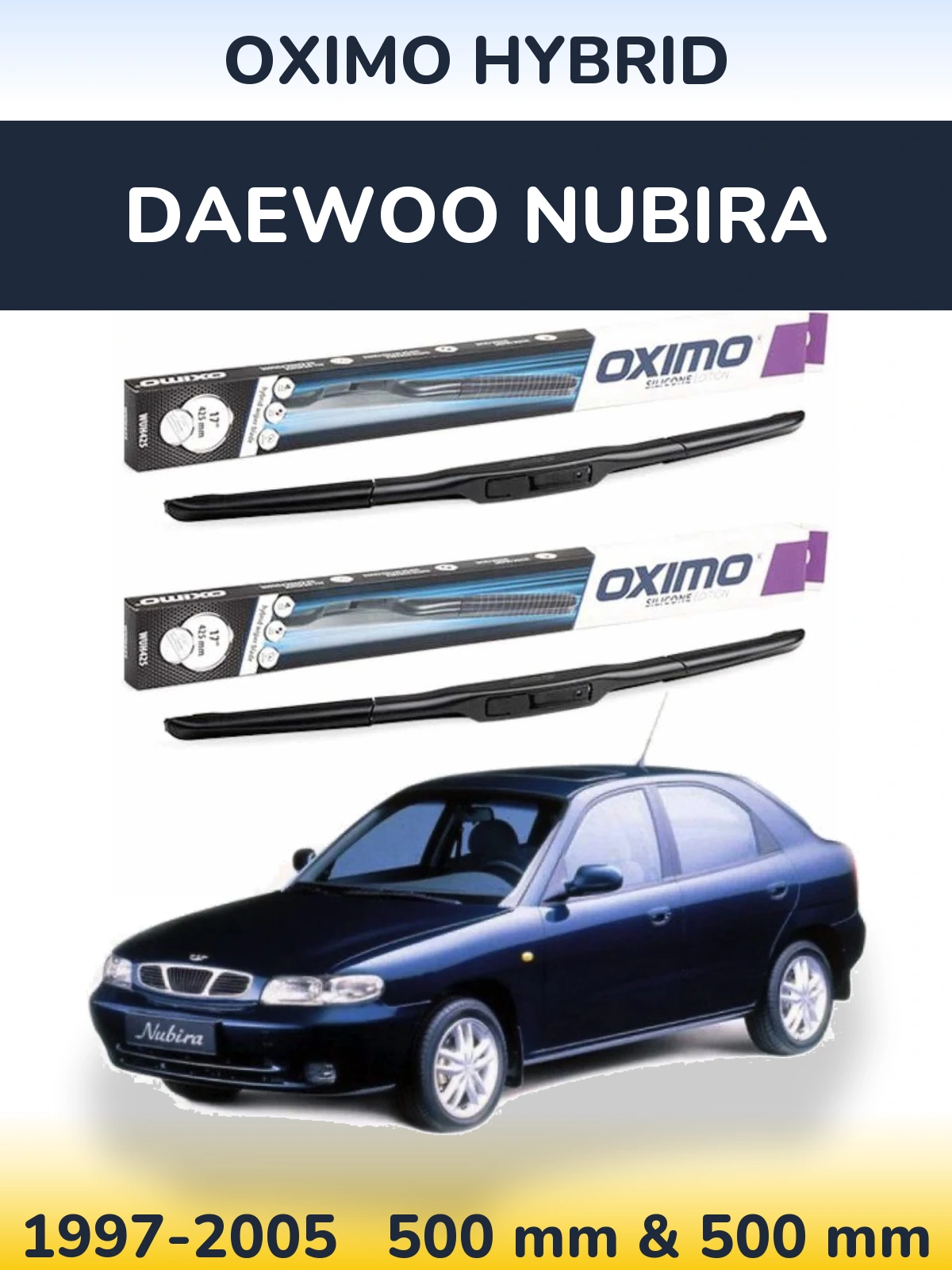 Комплект передніх щіток Oximo Hybrid 500 & 500 мм для Daewoo Nubira 1997-2005