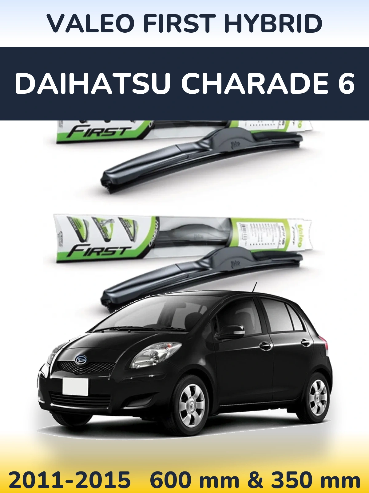Комплект передніх щіток Valeo First Hybrid 600 & 350 мм для Daihatsu Charade 6 2011-2015