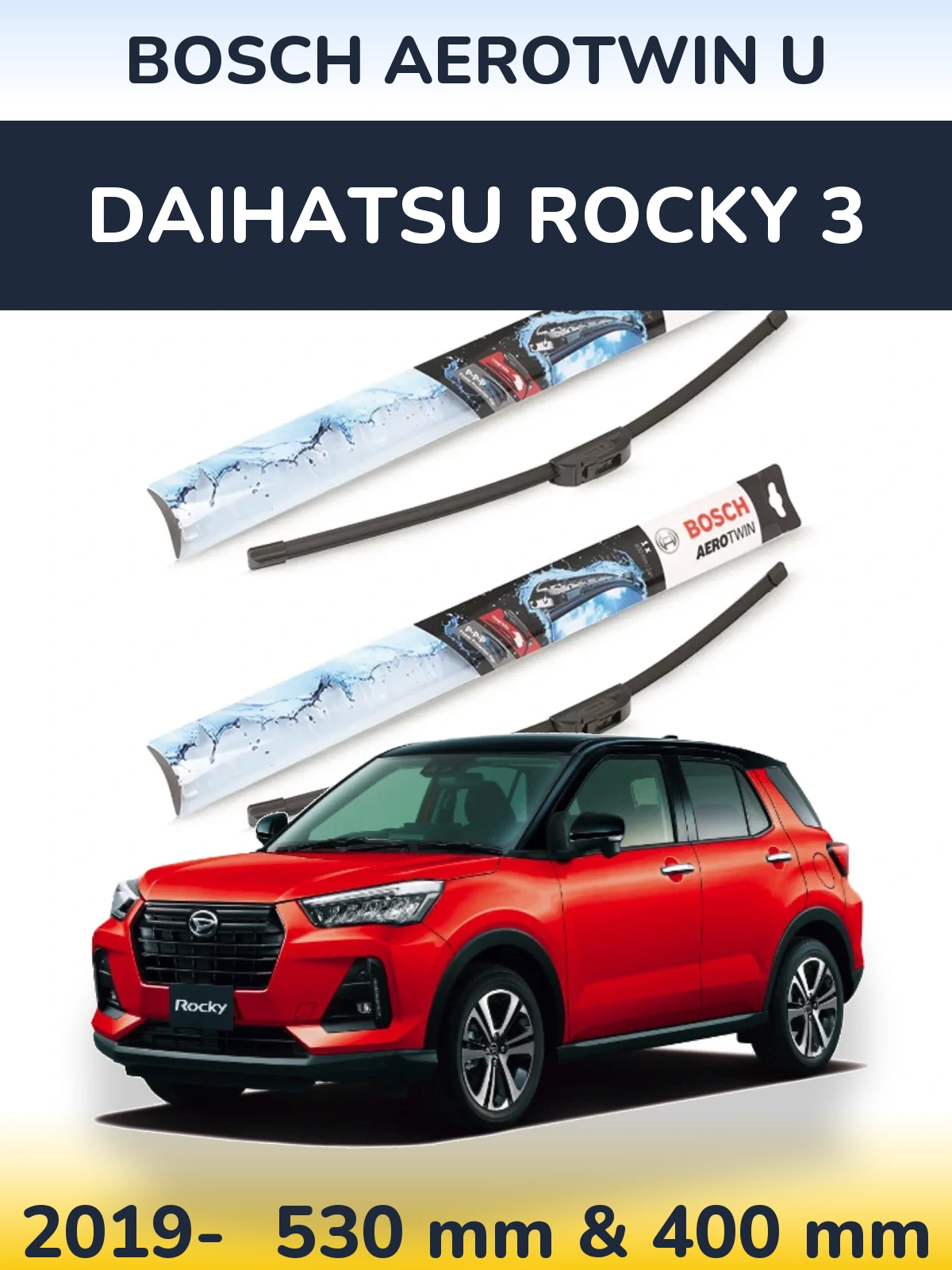 Комплект передних дворников BOSCH AeroTwin U 530 & 400 мм для Daihatsu Rocky 3 2019-2026