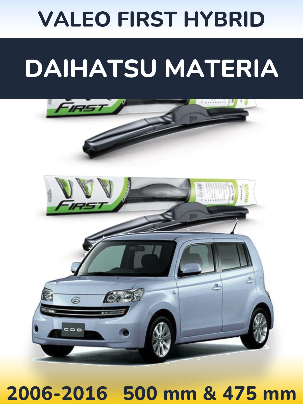 Комплект передніх щіток Valeo First Hybrid 500 & 475 мм для Daihatsu Materia 2006-2016