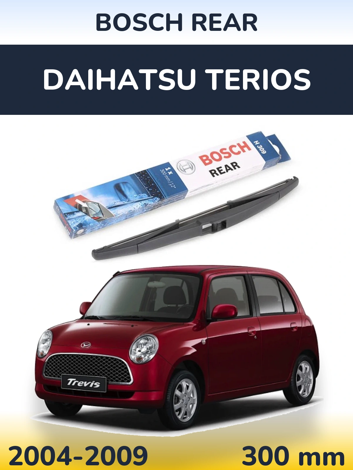 Rear wiper blade BOSCH Rear 300 mm for Daihatsu Terios 2004-2009