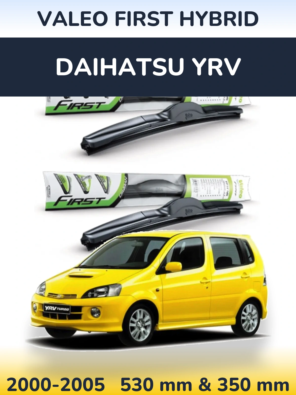 Комплект передніх щіток Valeo First Hybrid 530 & 350 мм для Daihatsu YRV 2000-2005