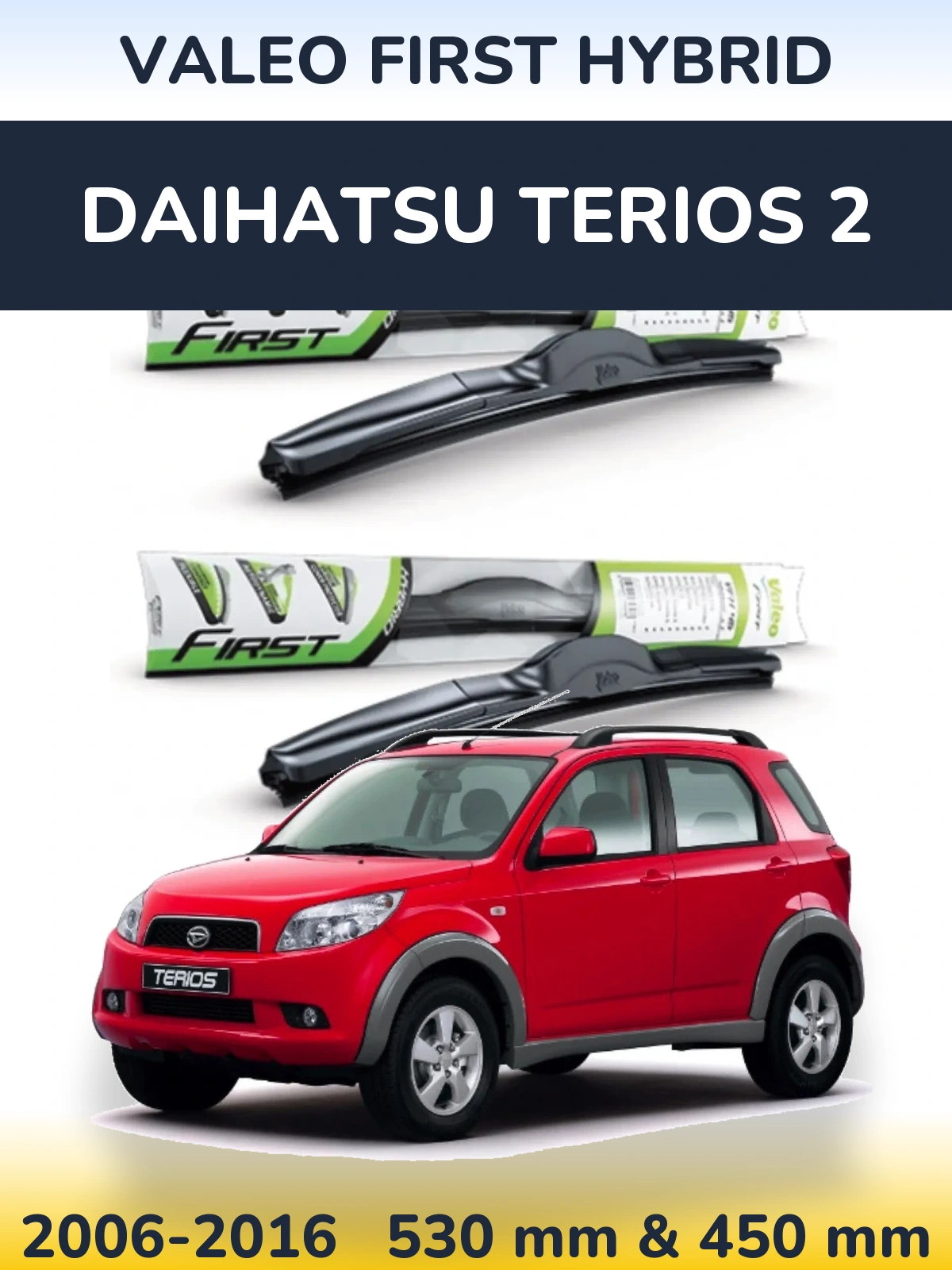 Комплект передніх щіток Valeo First Hybrid 530 & 450 мм для Daihatsu Terios 2 2006-2016