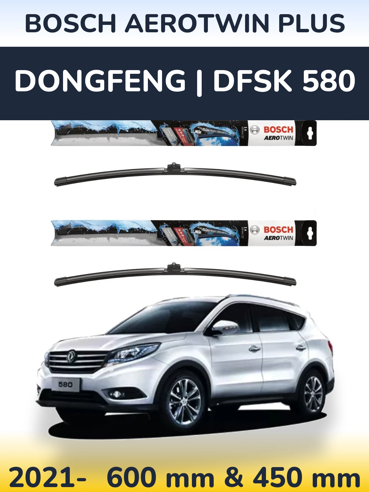Front wiper blade set BOSCH AeroTwin Plus 600 & 450 mm for DongFeng | DFSK 580 2021-2026