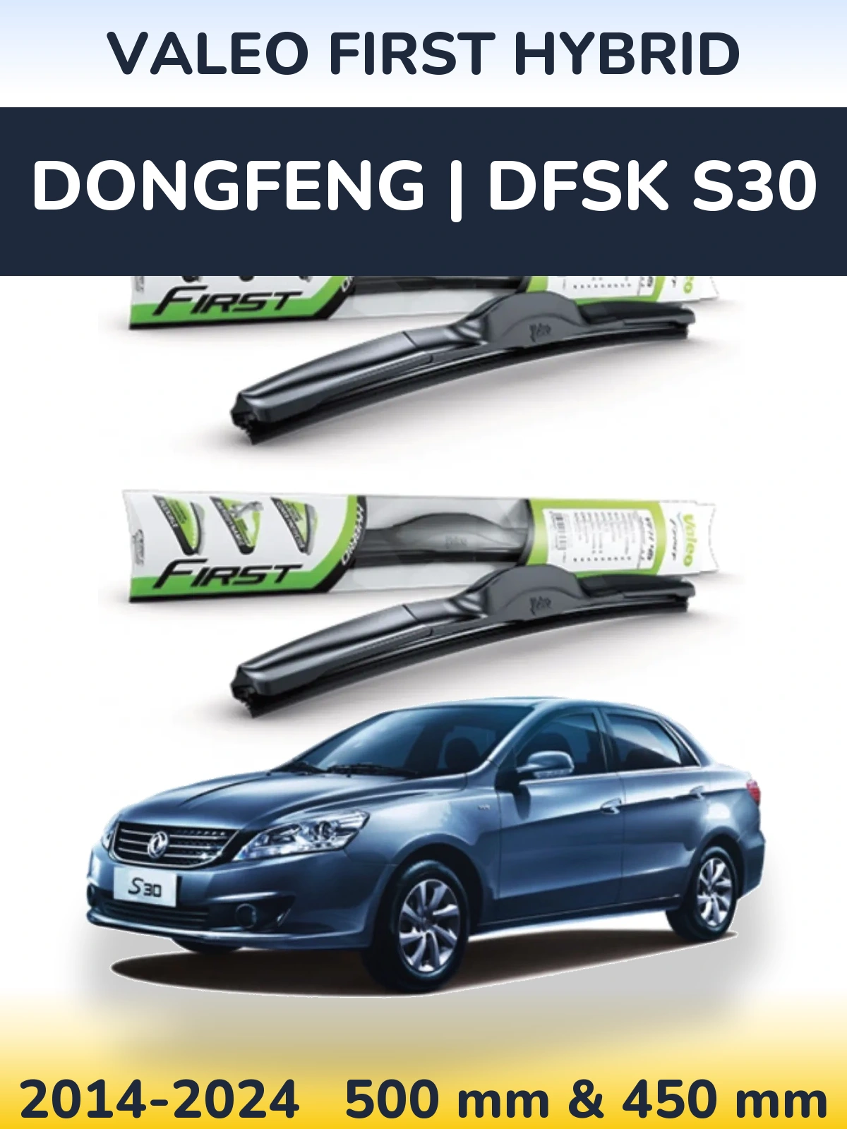 Komplet przednich wycieraczek Valeo First Hybrid 500 & 450 mm do DongFeng | DFSK S30 2014-2024