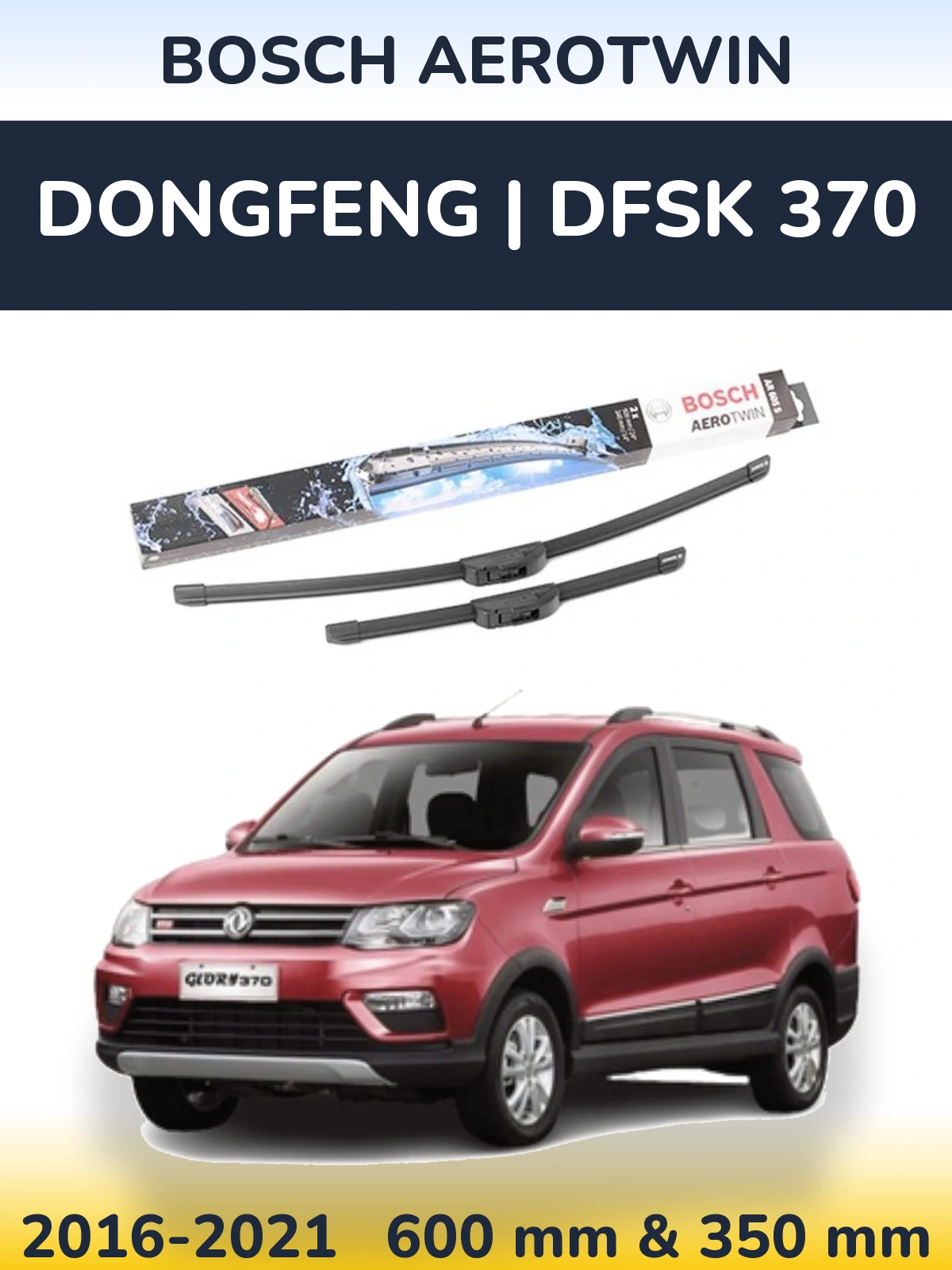 Komplet przednich wycieraczek BOSCH AeroTwin 600 & 350 mm do DongFeng | DFSK 370 2016-2021