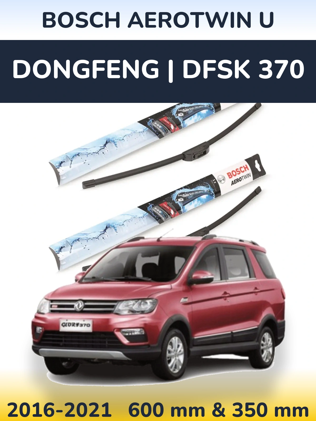 Komplet przednich wycieraczek BOSCH AeroTwin U 600 & 350 mm do DongFeng | DFSK 370 2016-2021